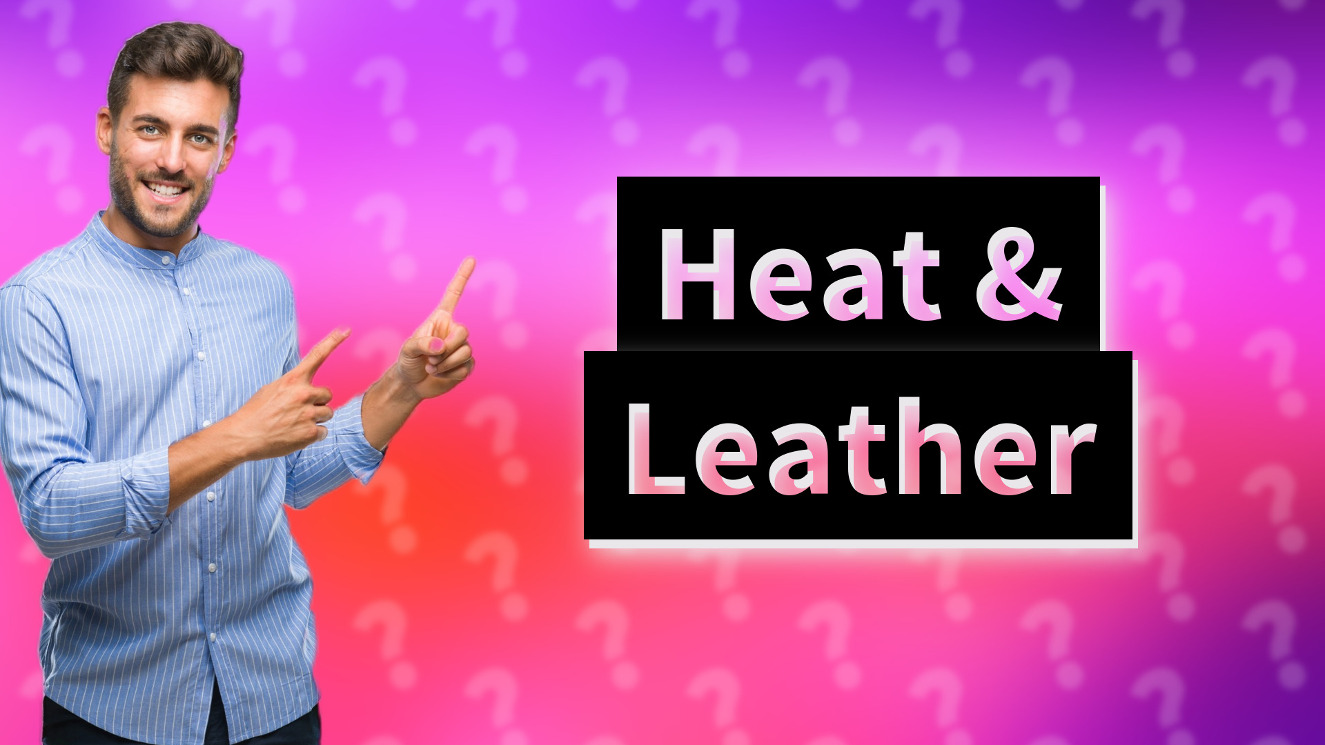 Heat & Leather