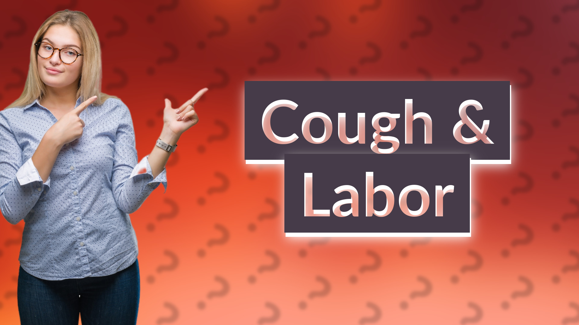 Cough & Labor