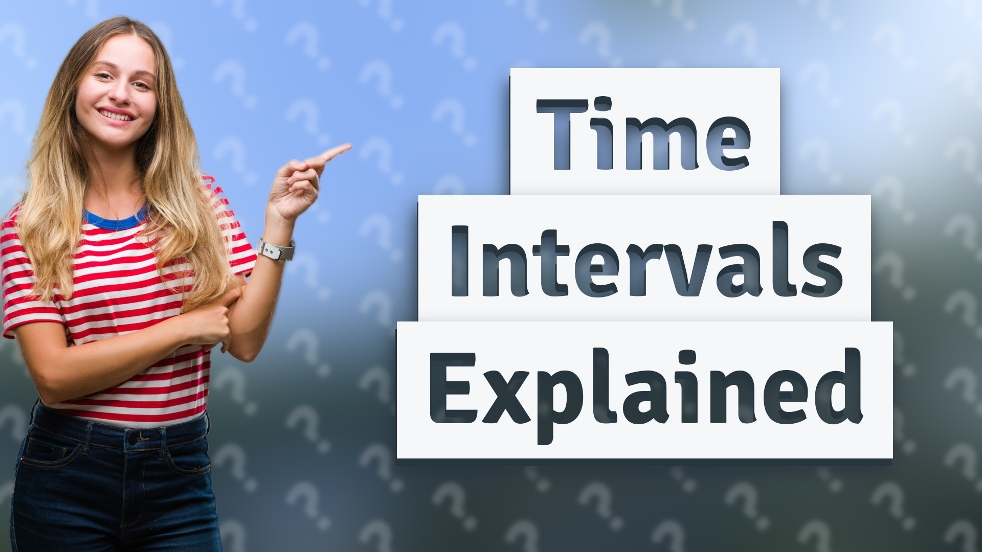 Time Intervals Explained