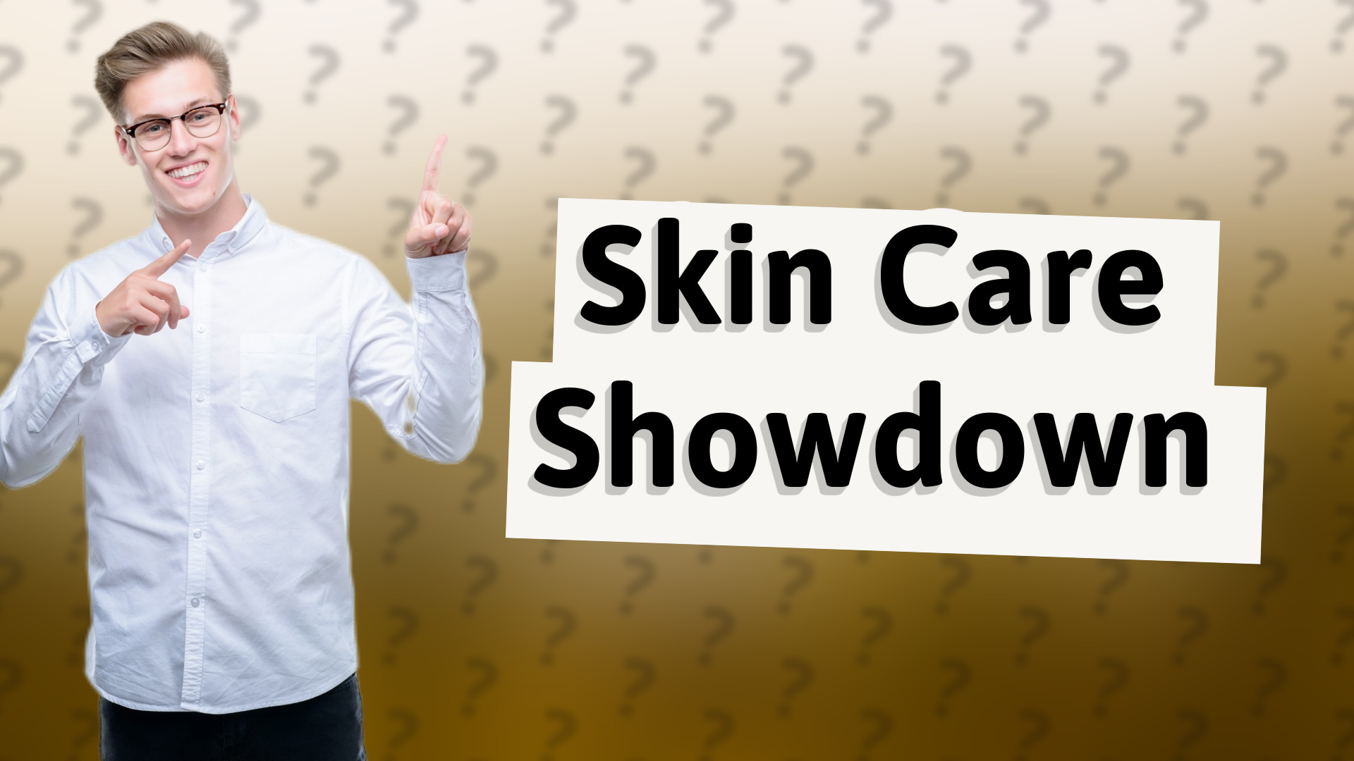 Skin Care Showdown