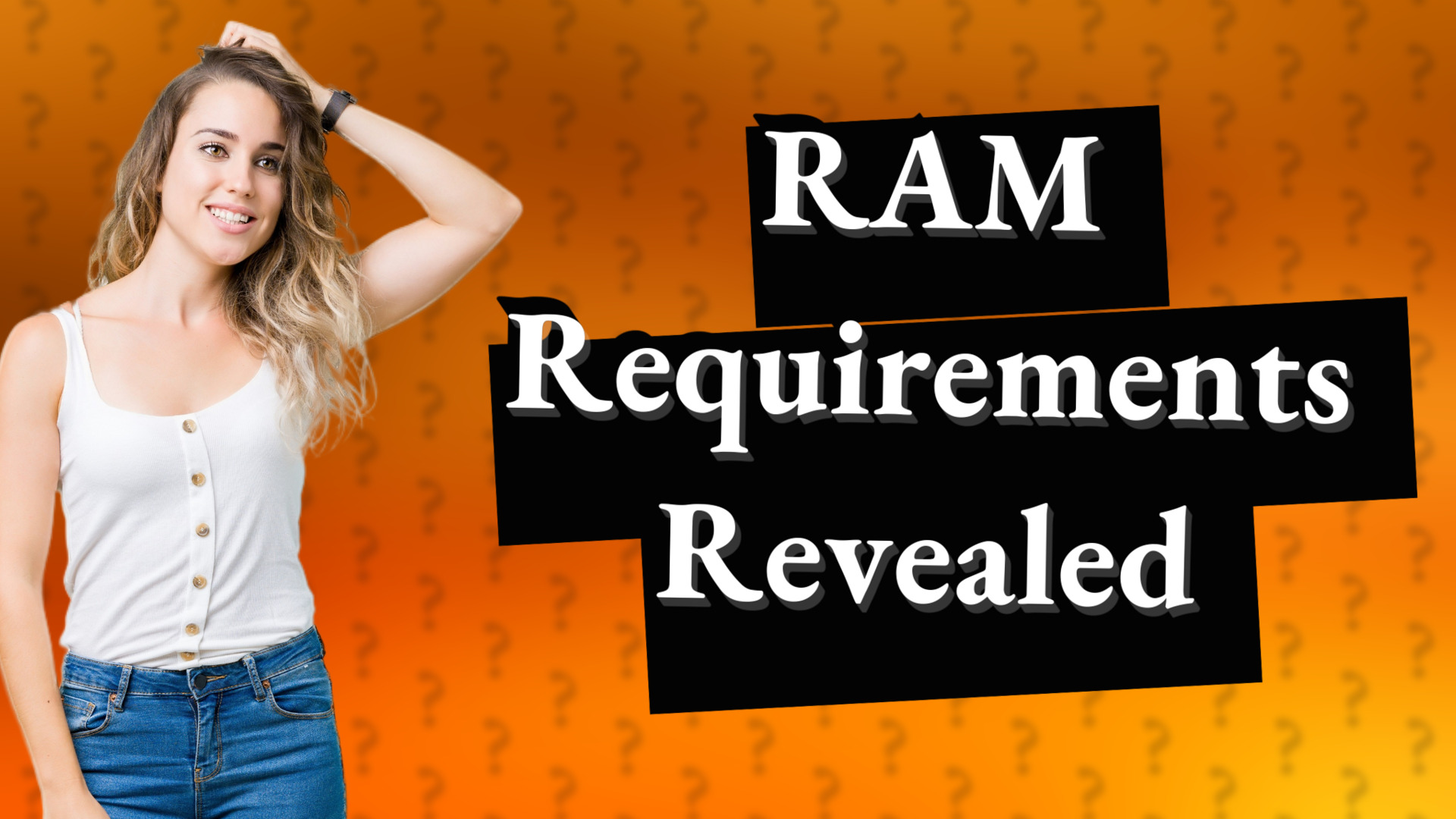 RAM Requirements Revealed