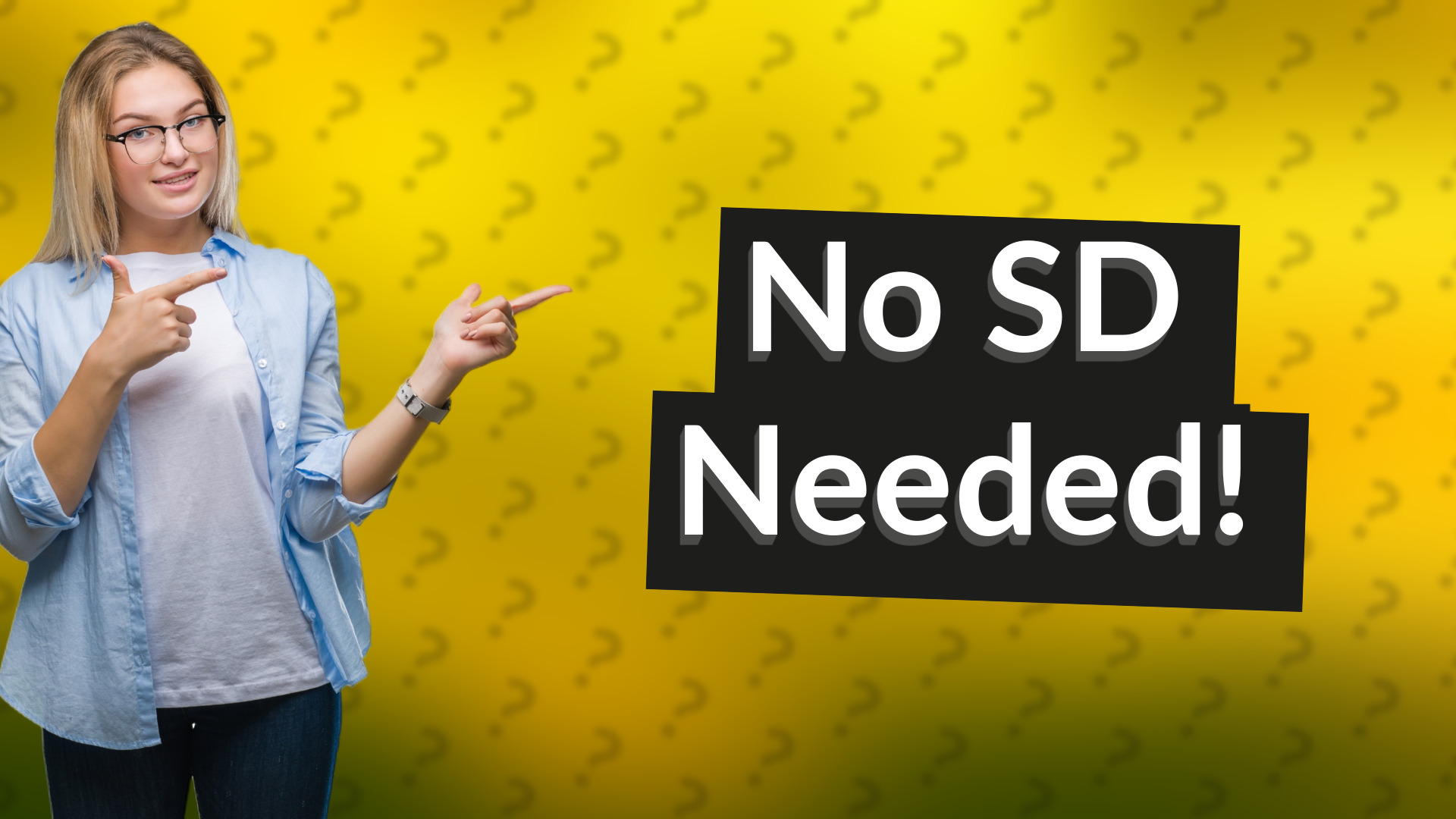 No SD Needed!