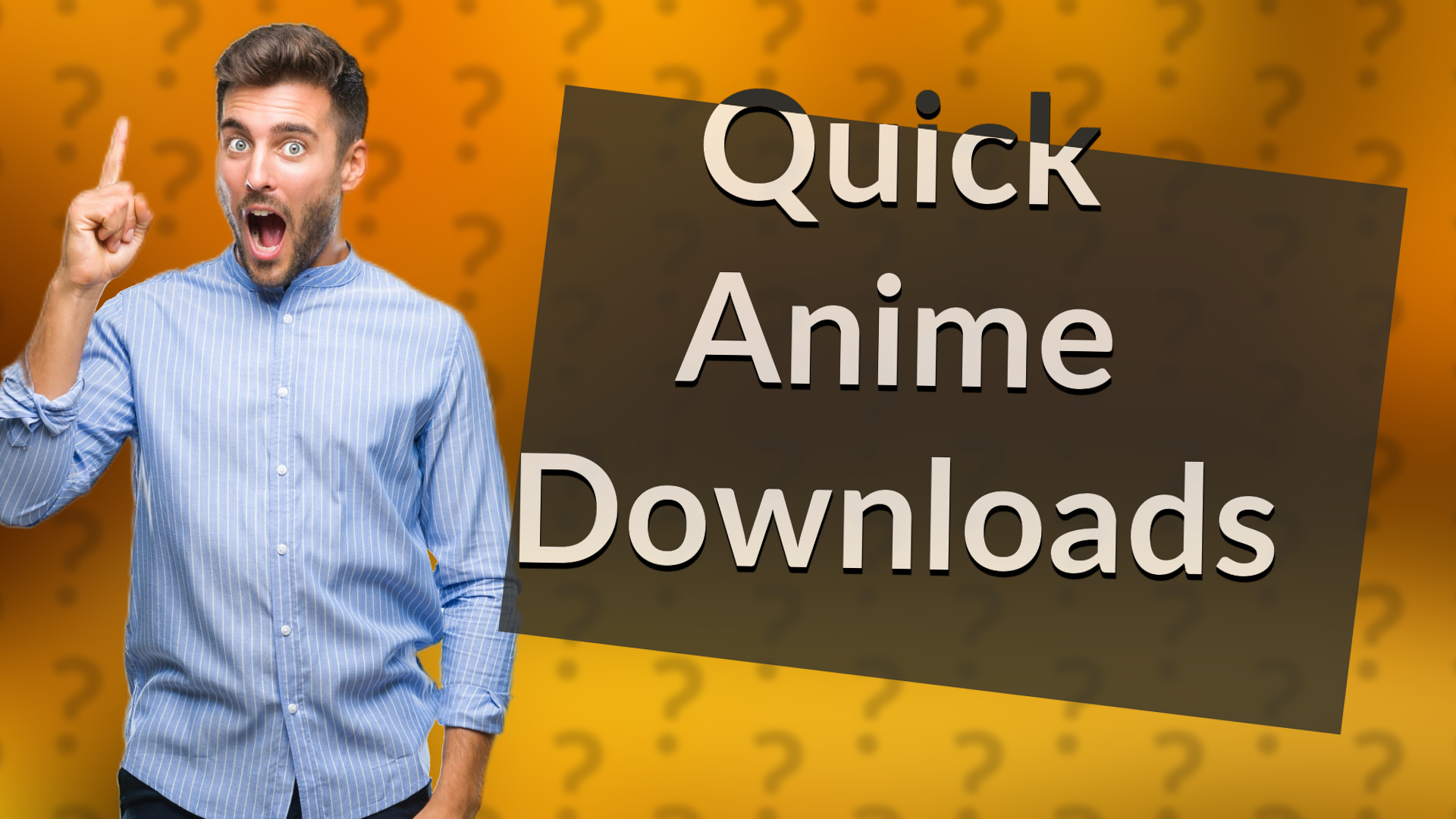 Quick Anime Downloads