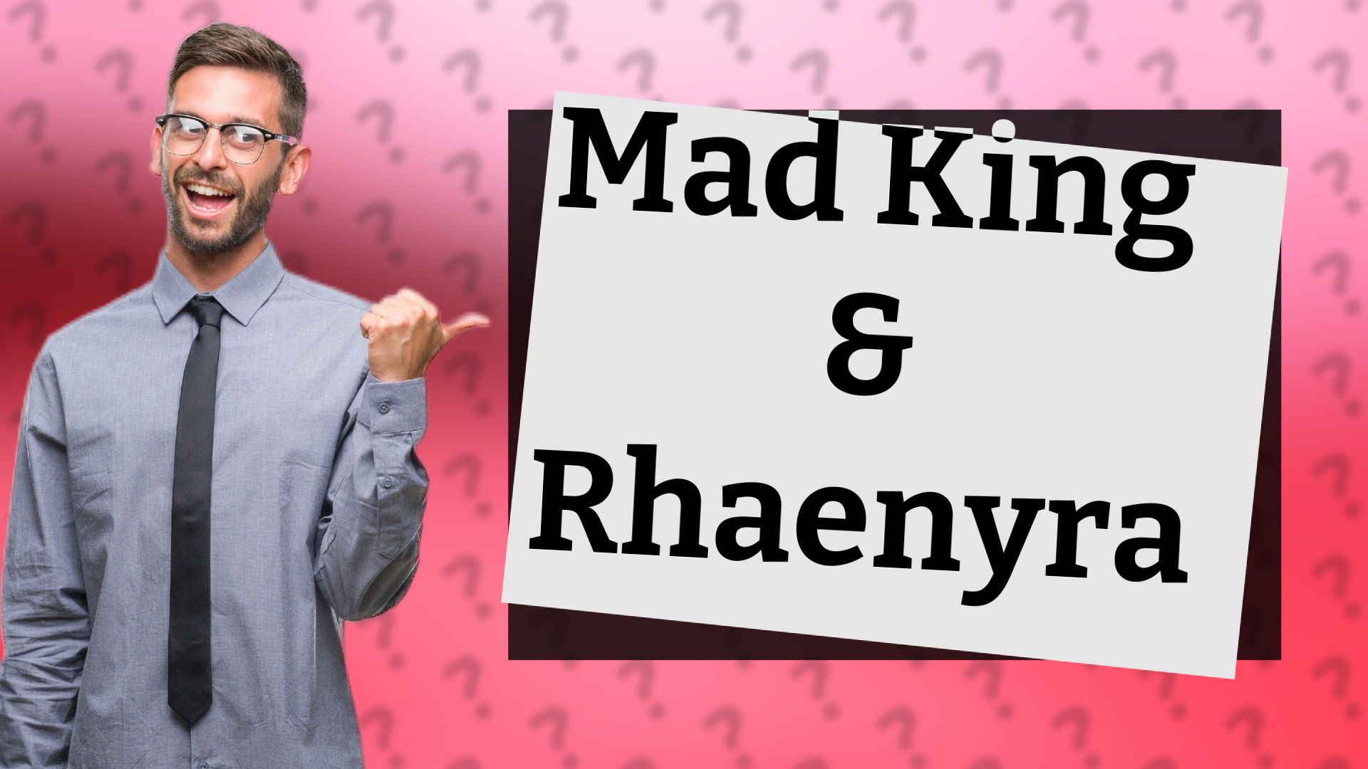 Mad King & Rhaenyra