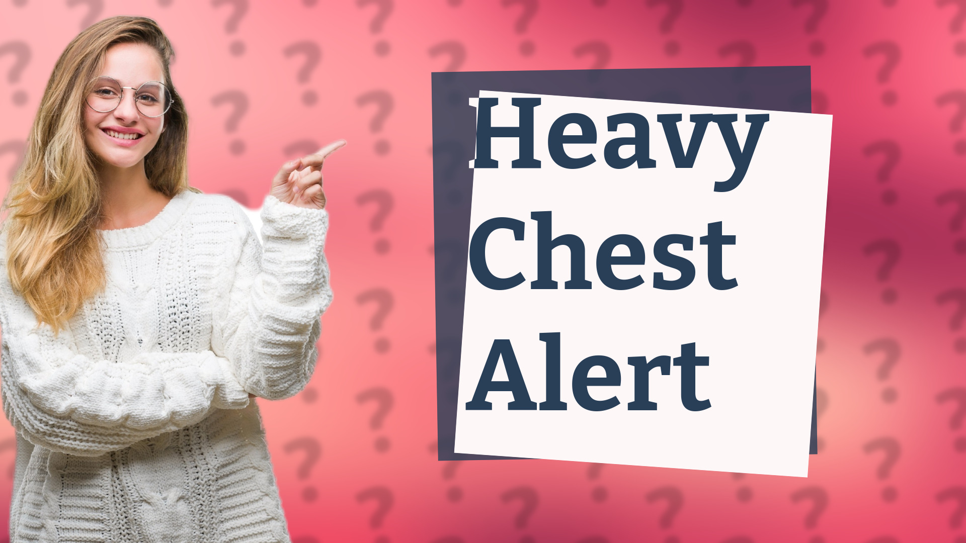 Heavy Chest Alert