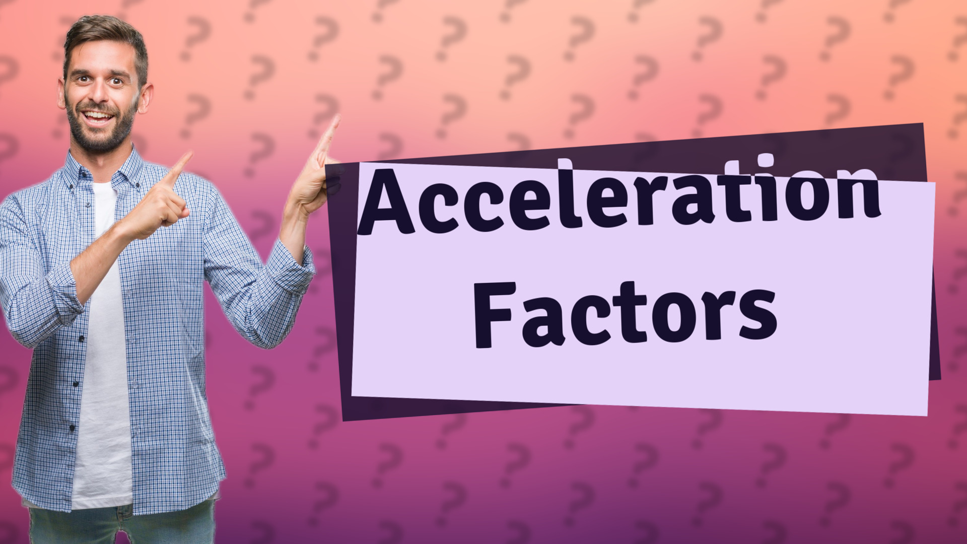 Acceleration Factors