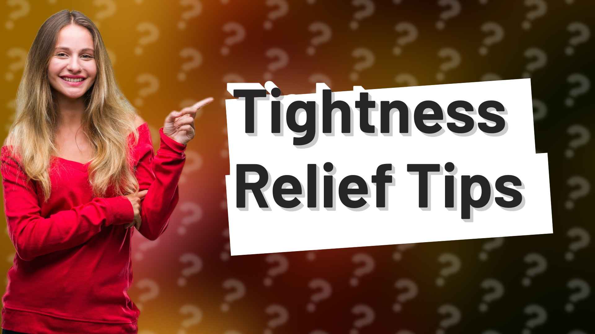 Tightness Relief Tips