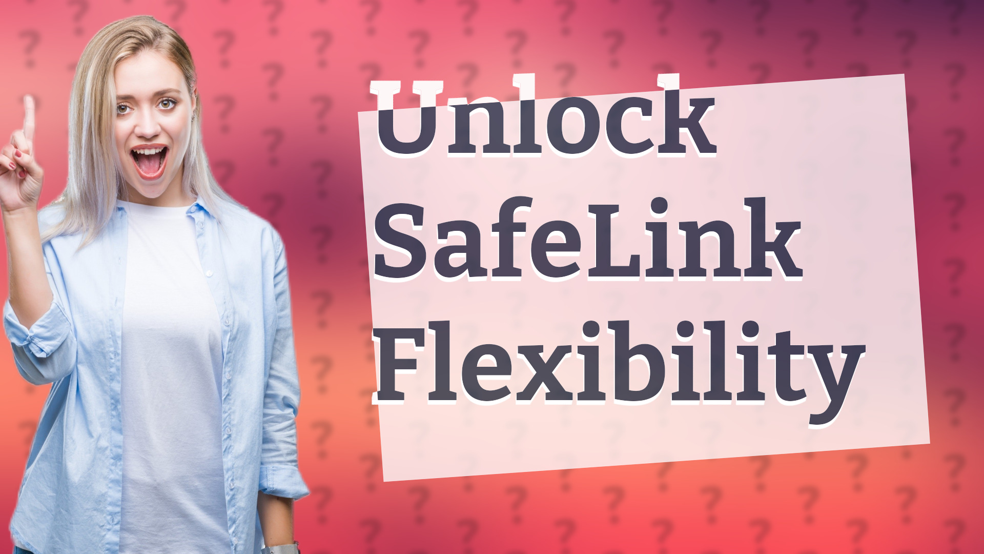 Unlock SafeLink Flexibility