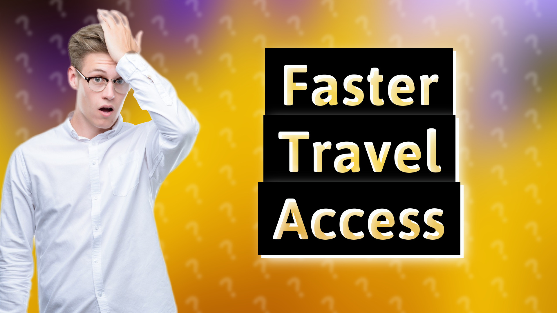 Faster Travel Access