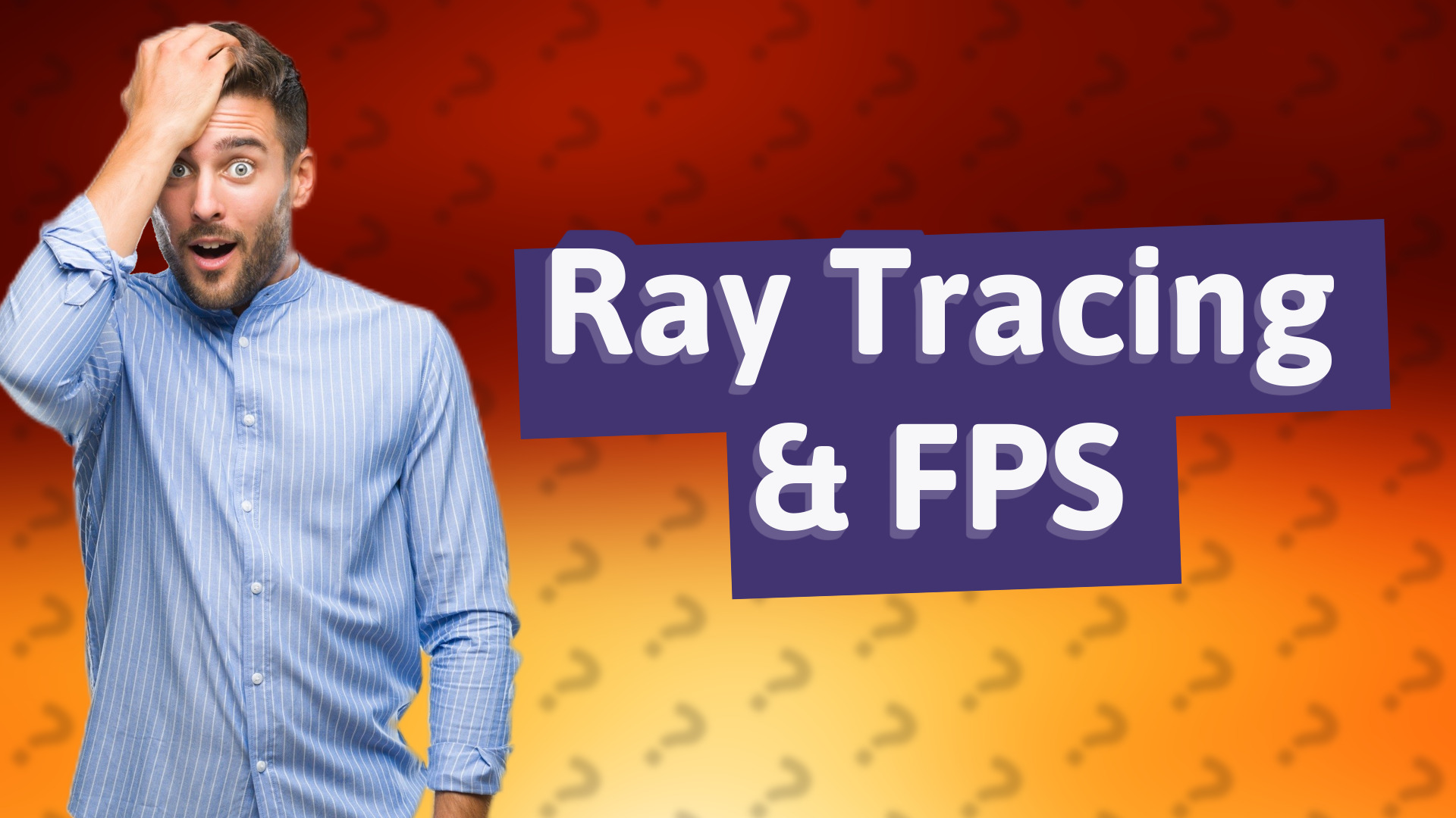Ray Tracing & FPS