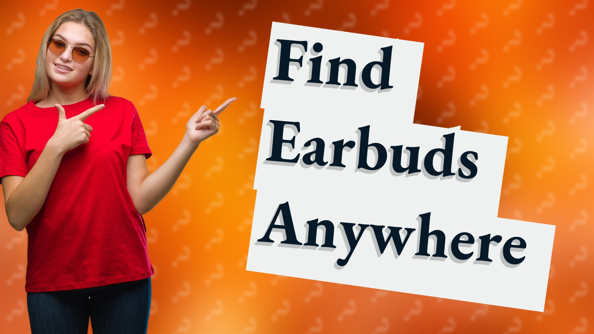 Find Earbuds Anywhere