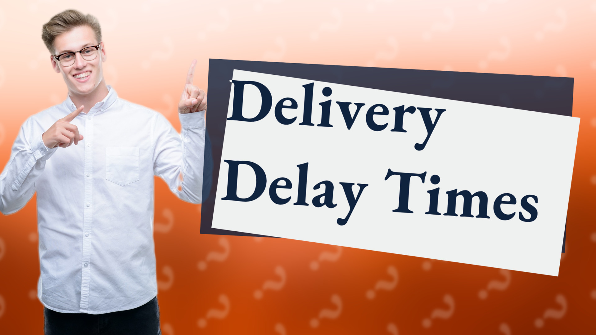 Delivery Delay Times