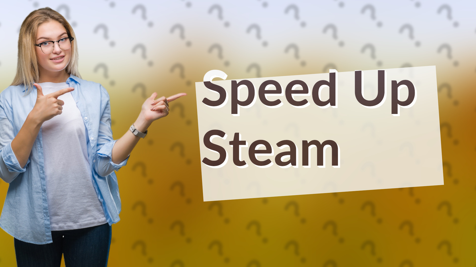 Speed Up Steam