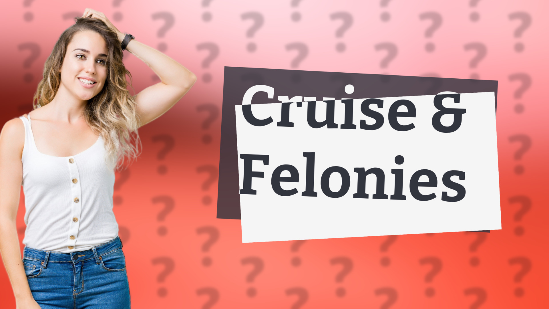 Cruise & Felonies