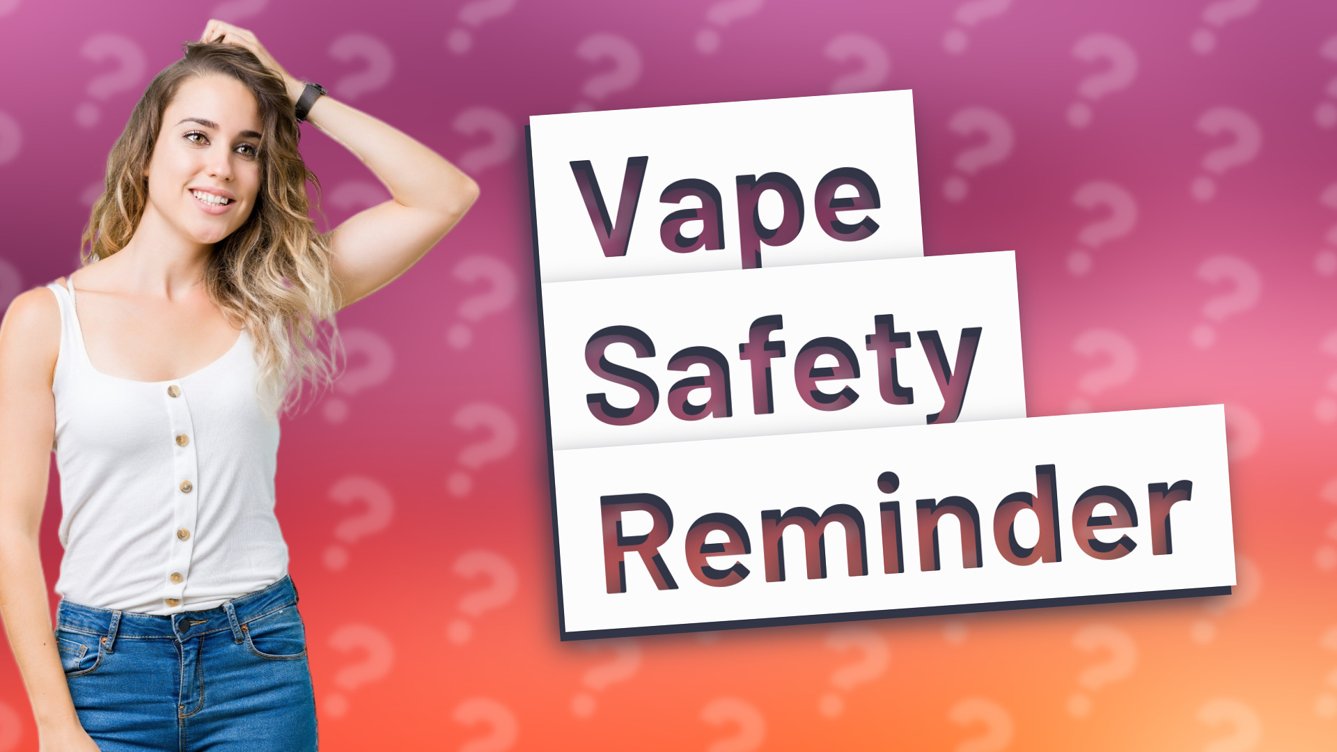Vape Safety Reminder