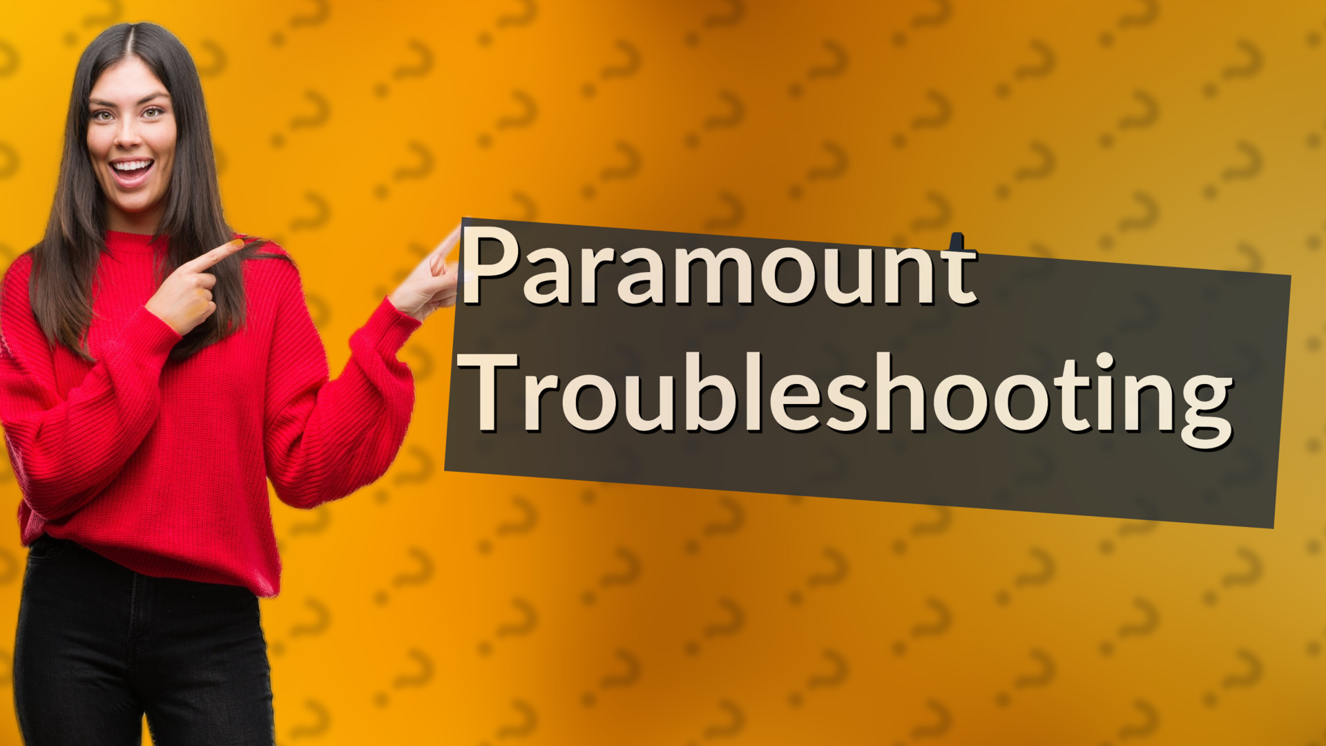 Paramount Troubleshooting