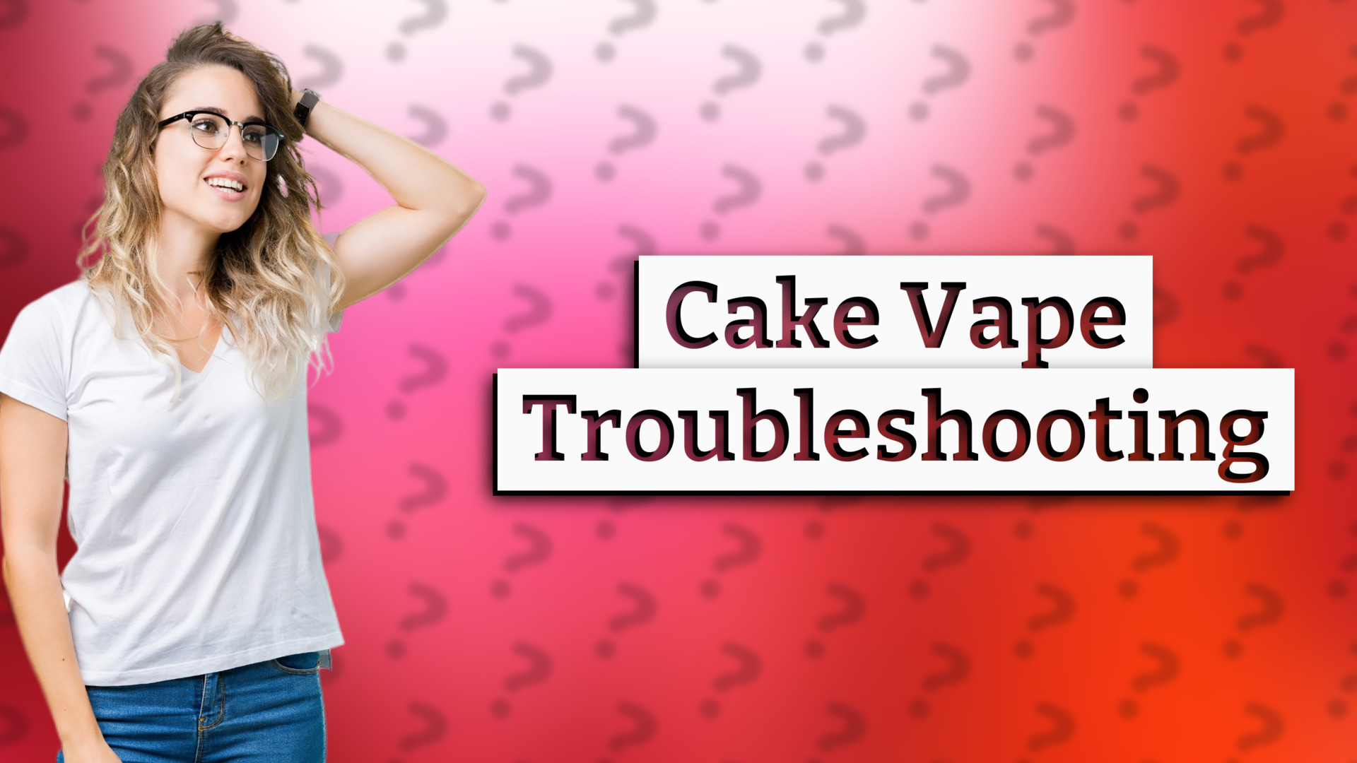 Cake Vape Troubleshooting