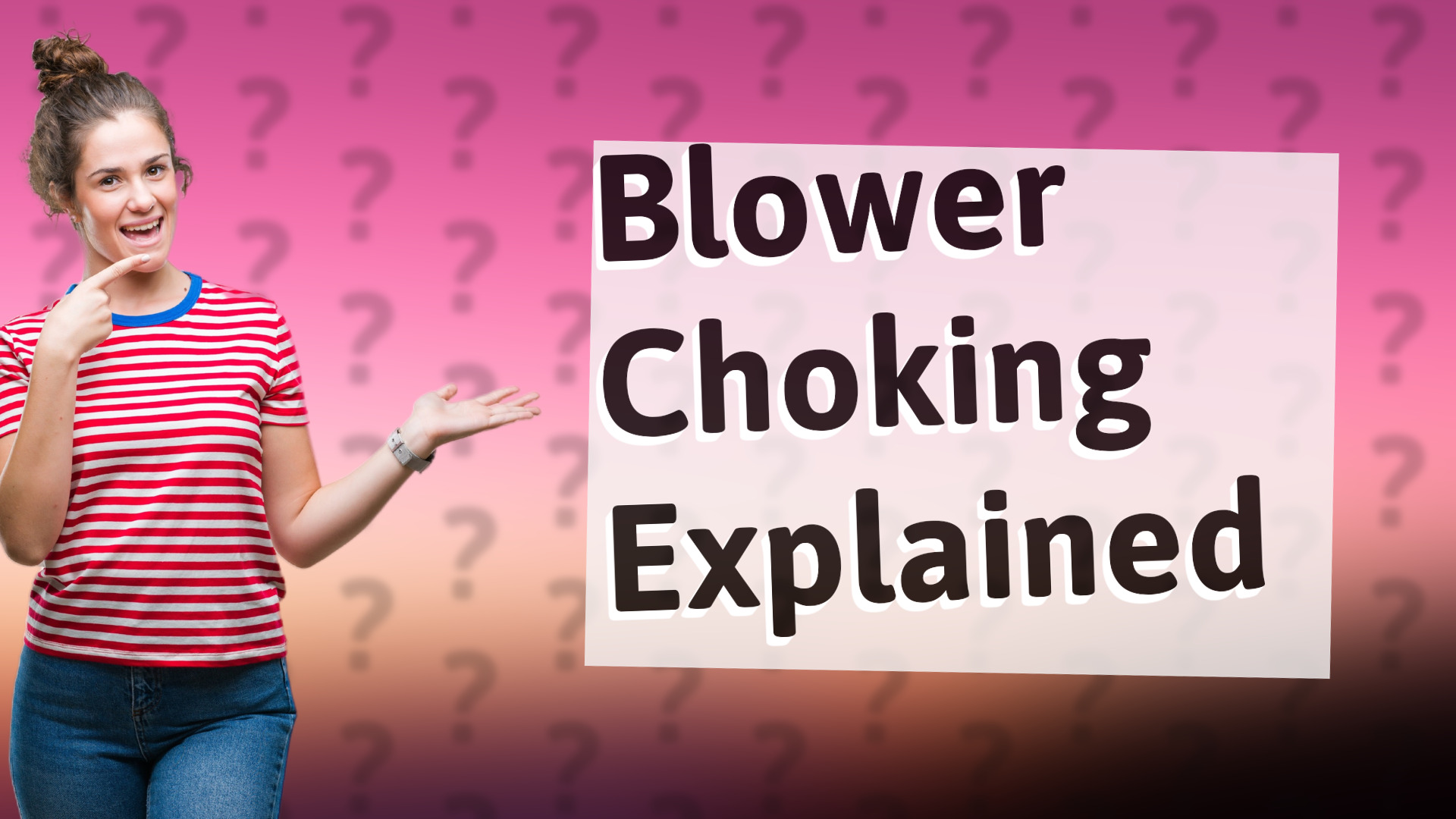 Blower Choking Explained