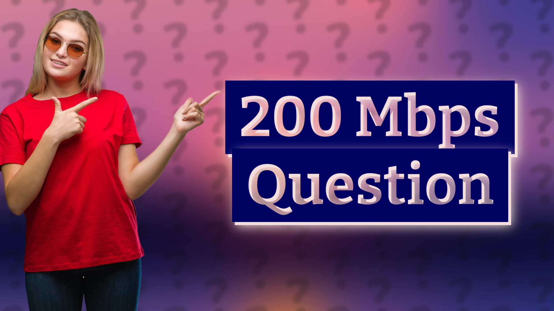 200 Mbps Question