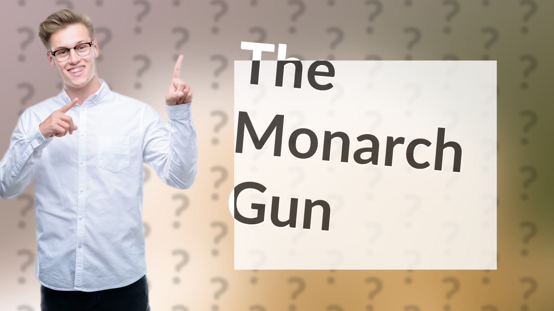 The Monarch Gun