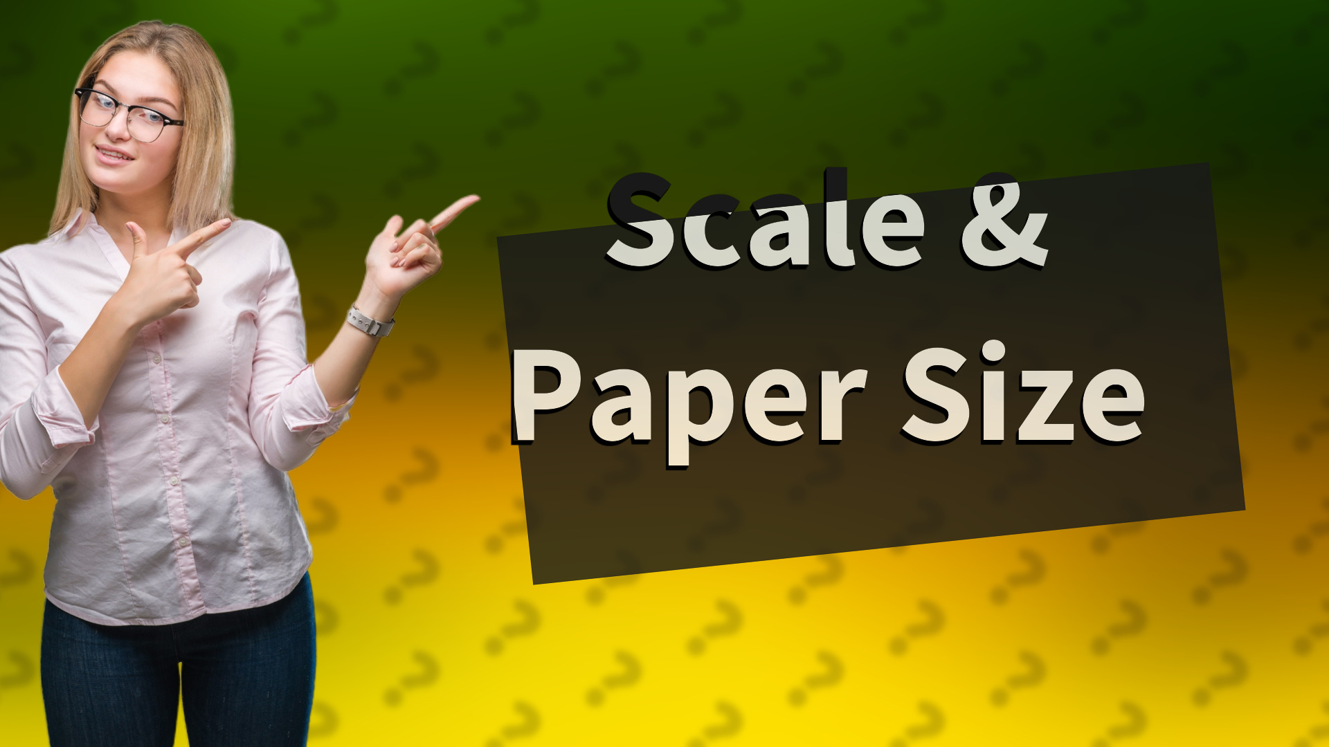 Scale & Paper Size