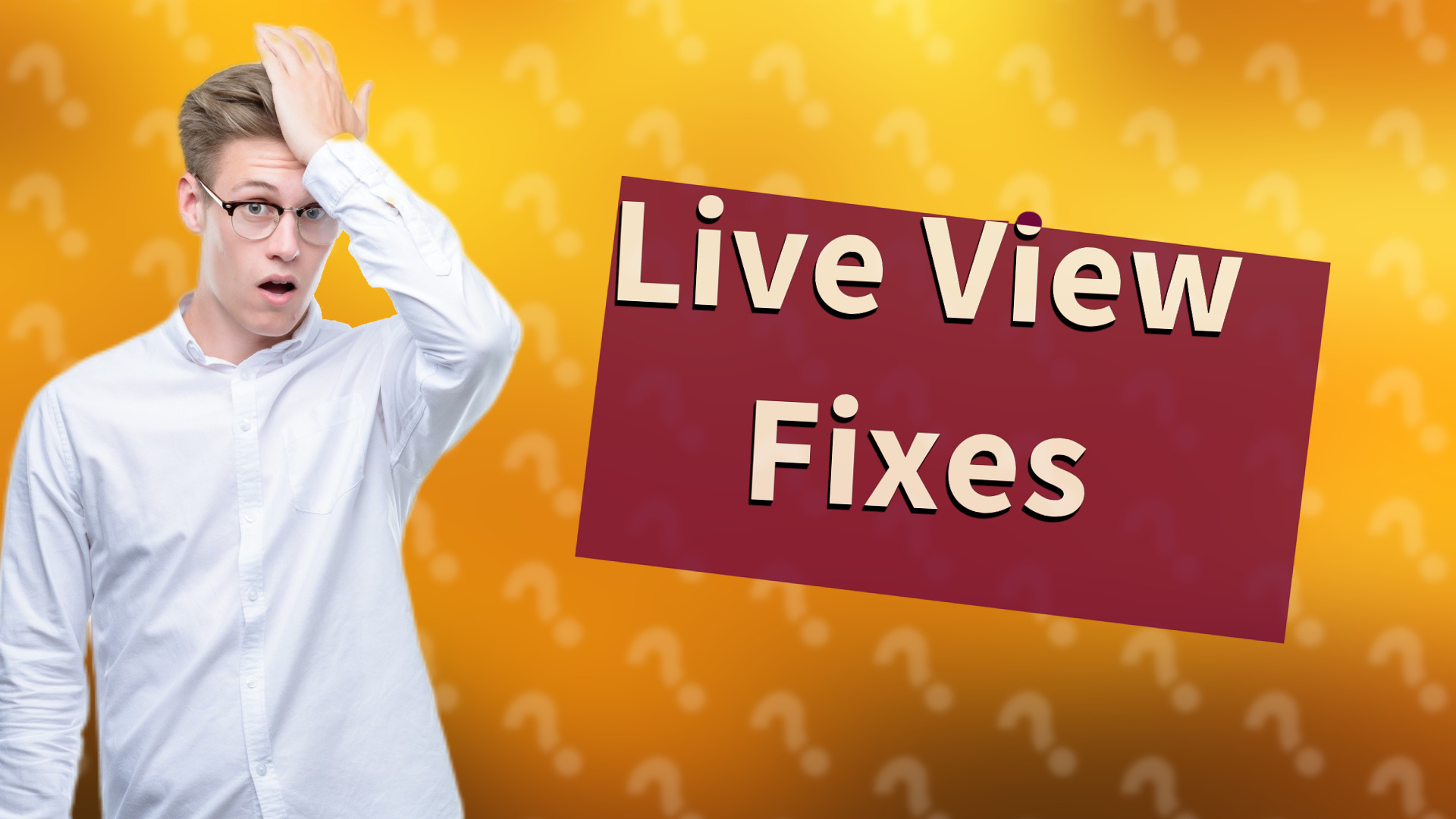 Live View Fixes