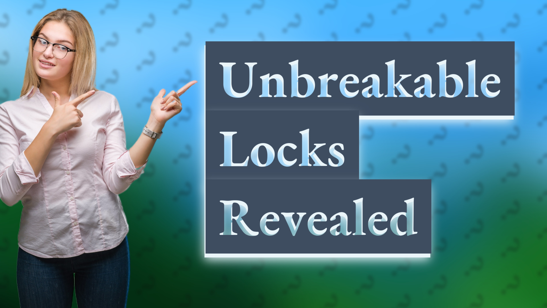 Unbreakable Locks Revealed