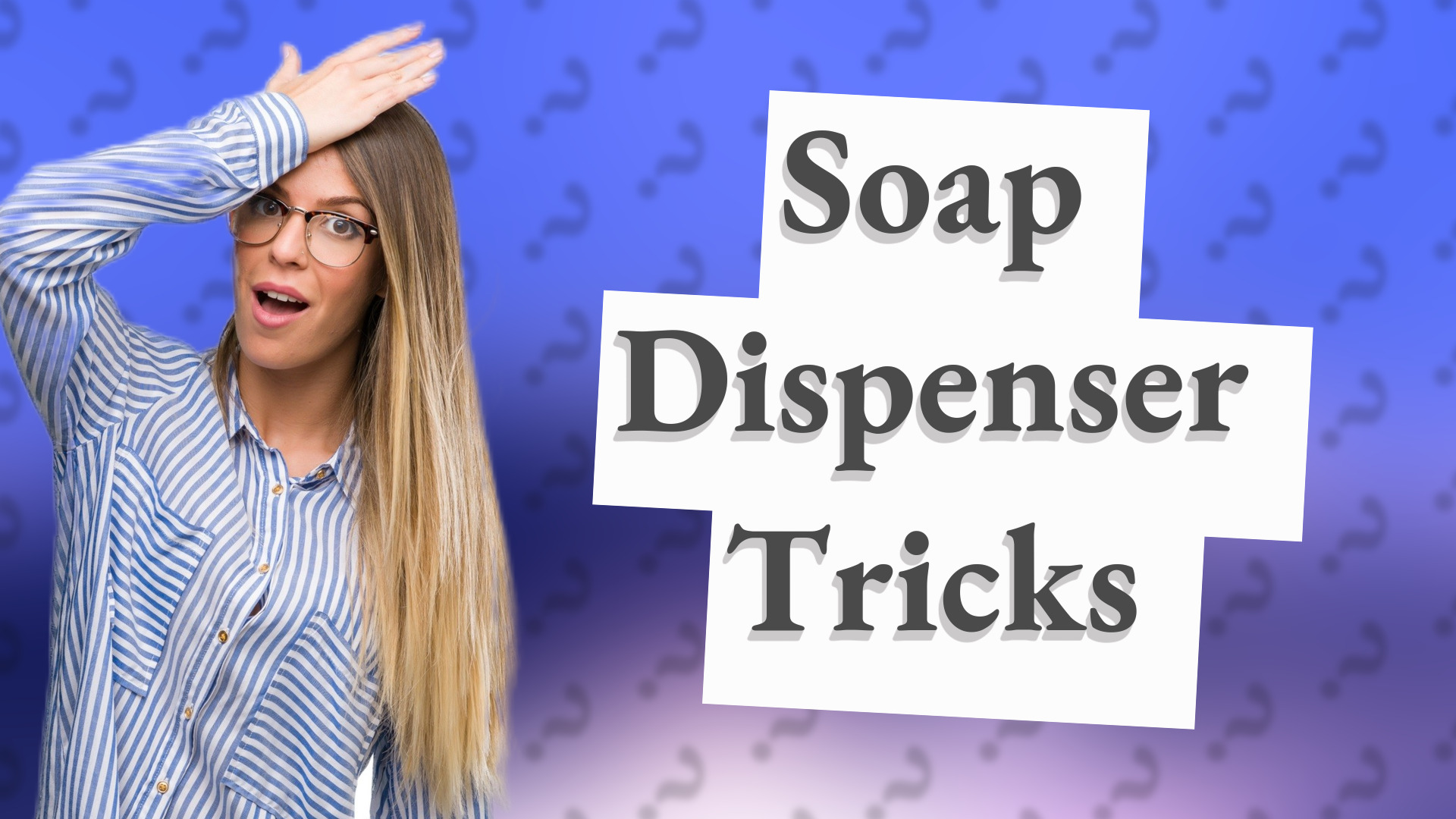 Soap Dispenser Tricks