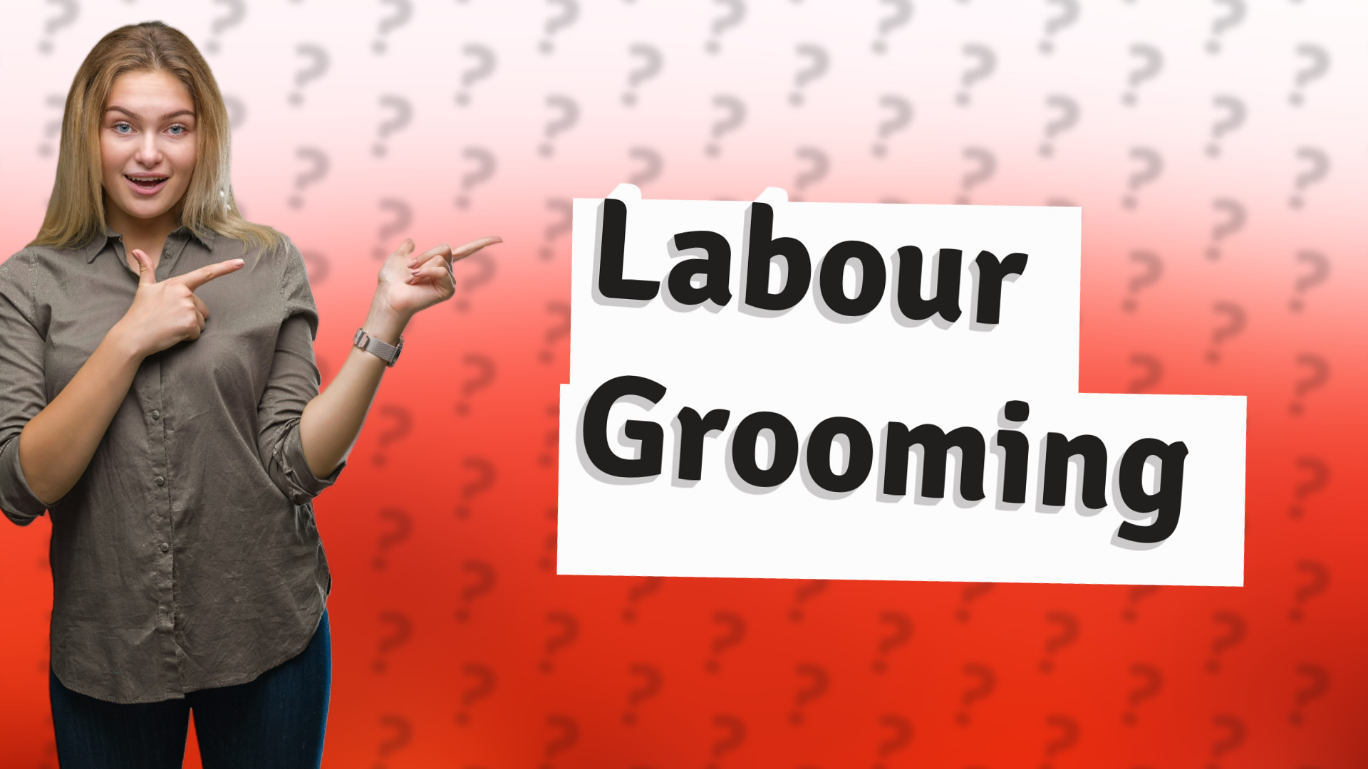 Labour Grooming