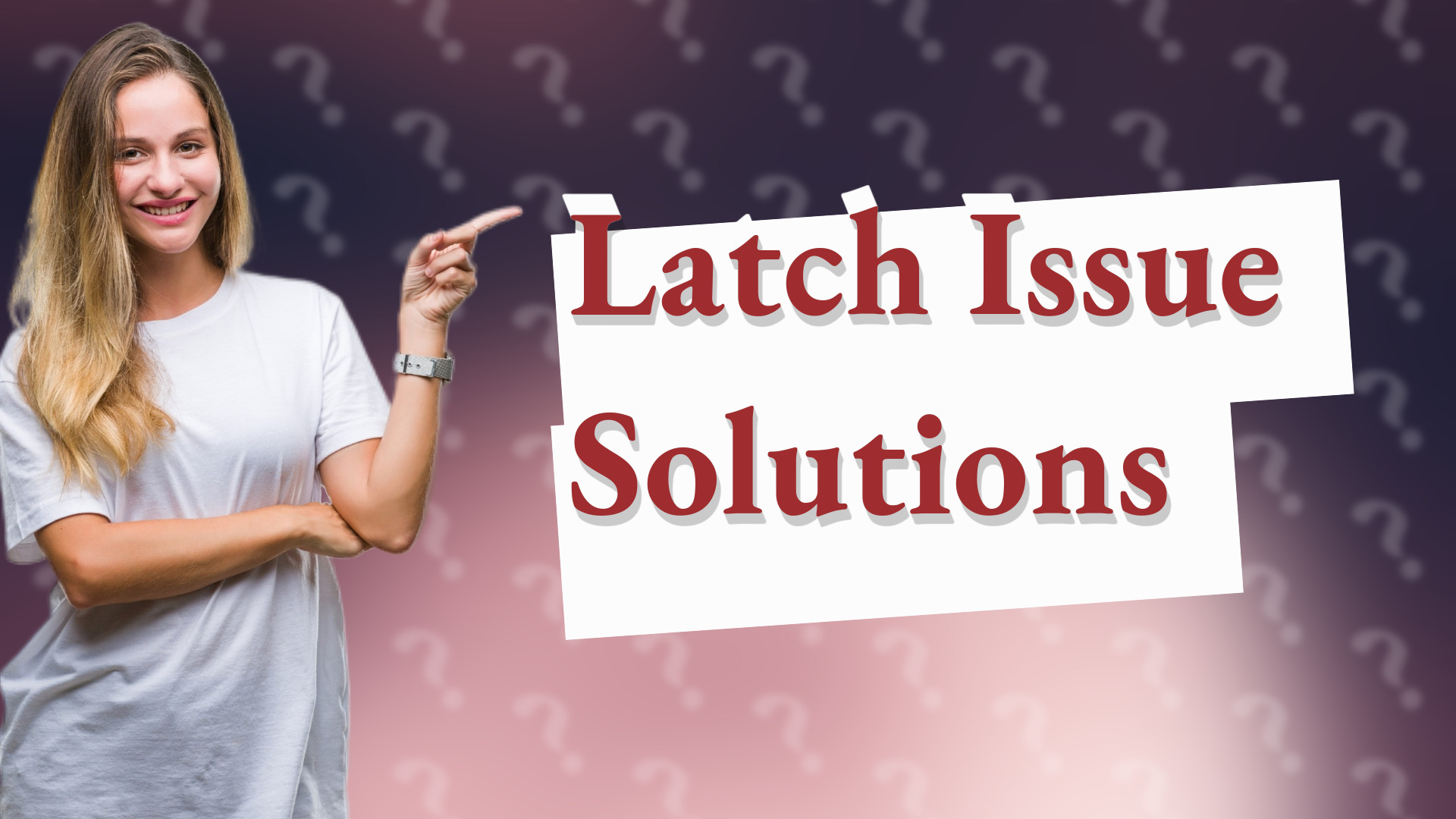 Latch Issue Solutions