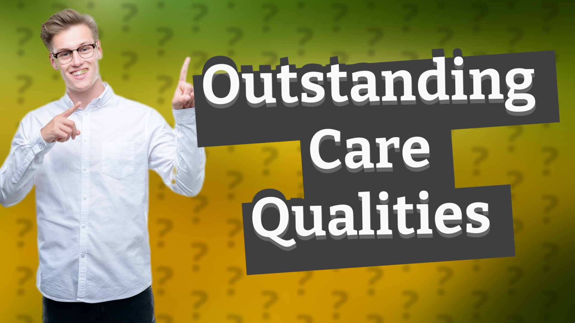 Outstanding Care Qualities
