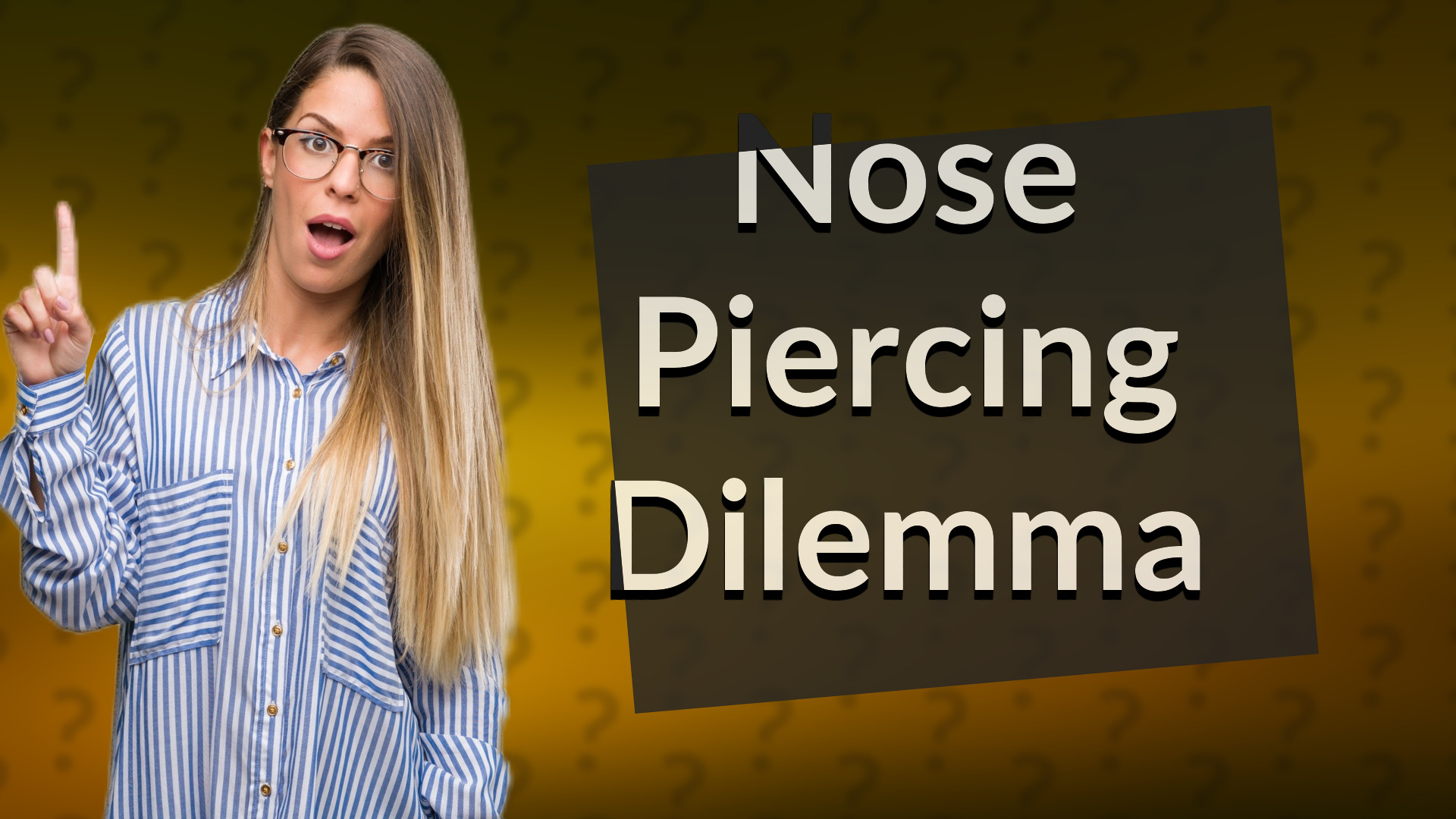 Nose Piercing Dilemma