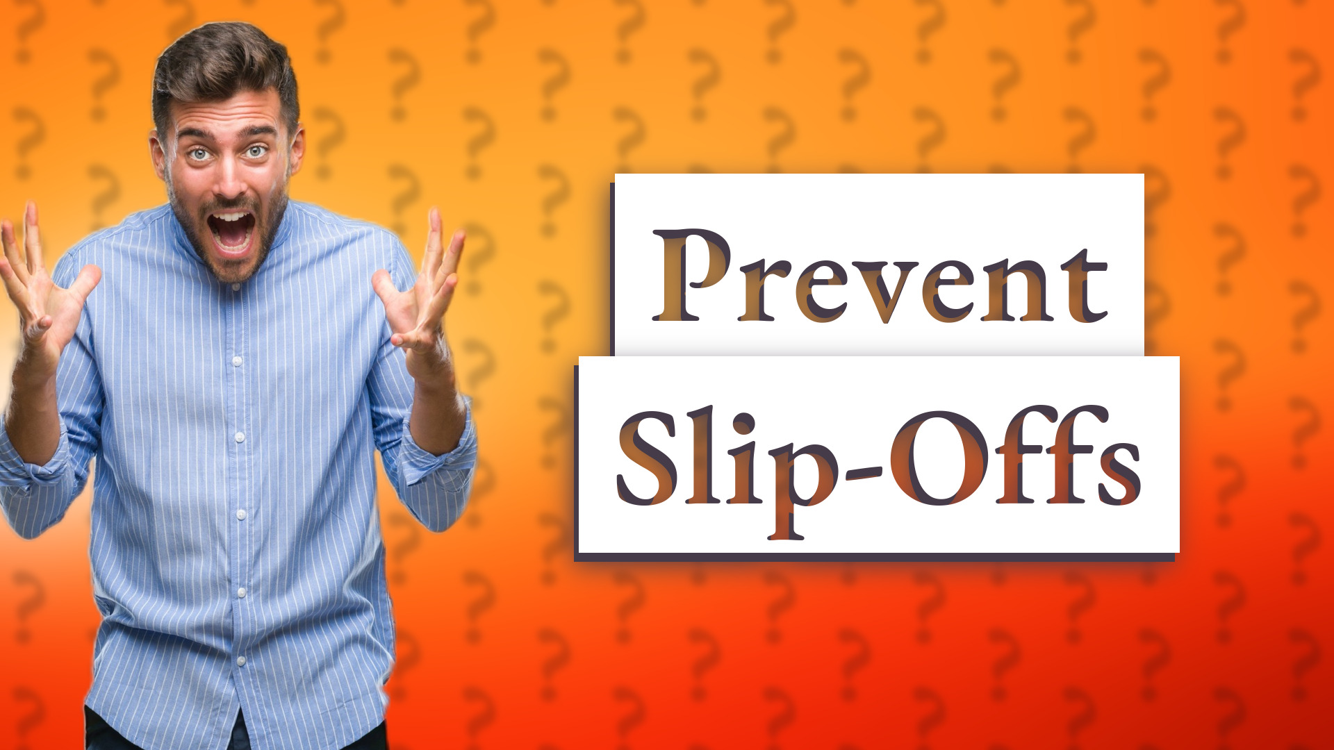 Prevent Slip-Offs