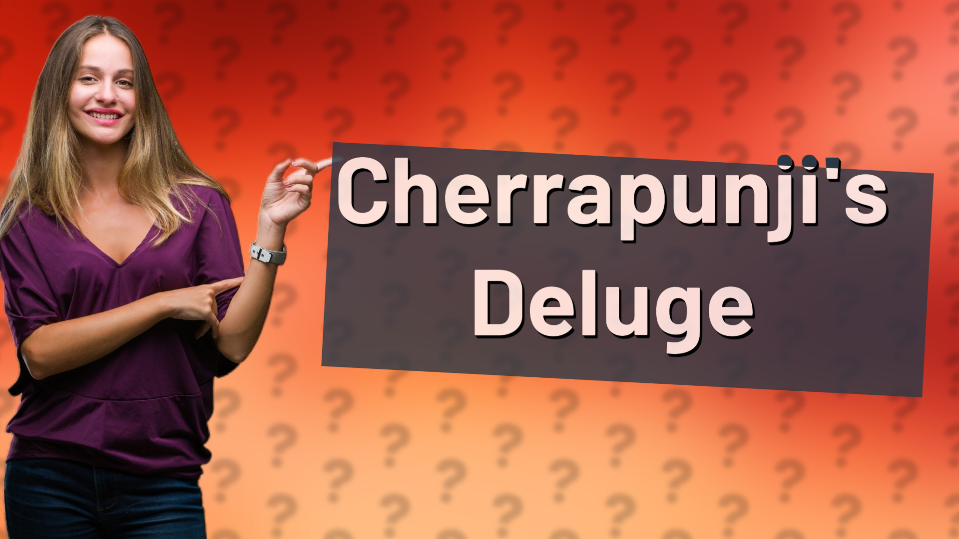 Cherrapunji's Deluge