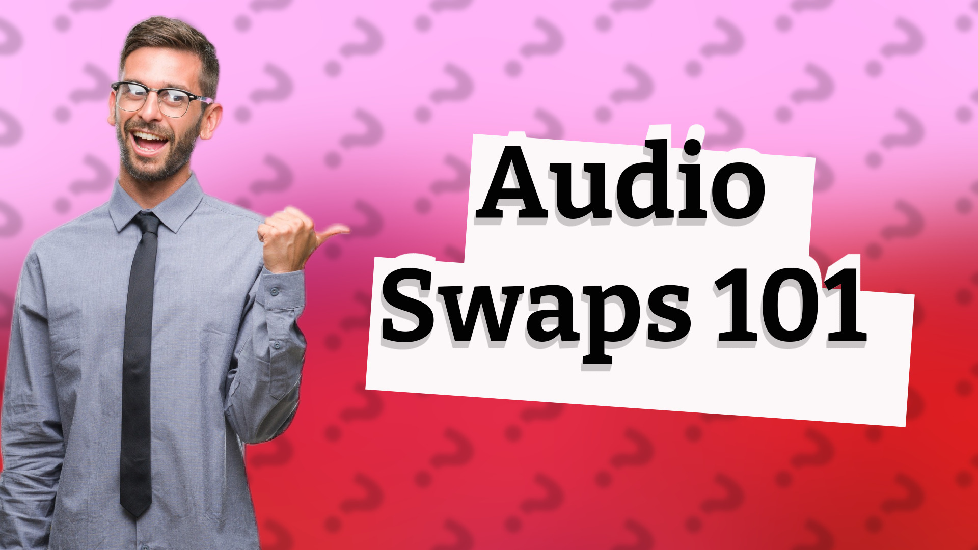 Audio Swaps 101