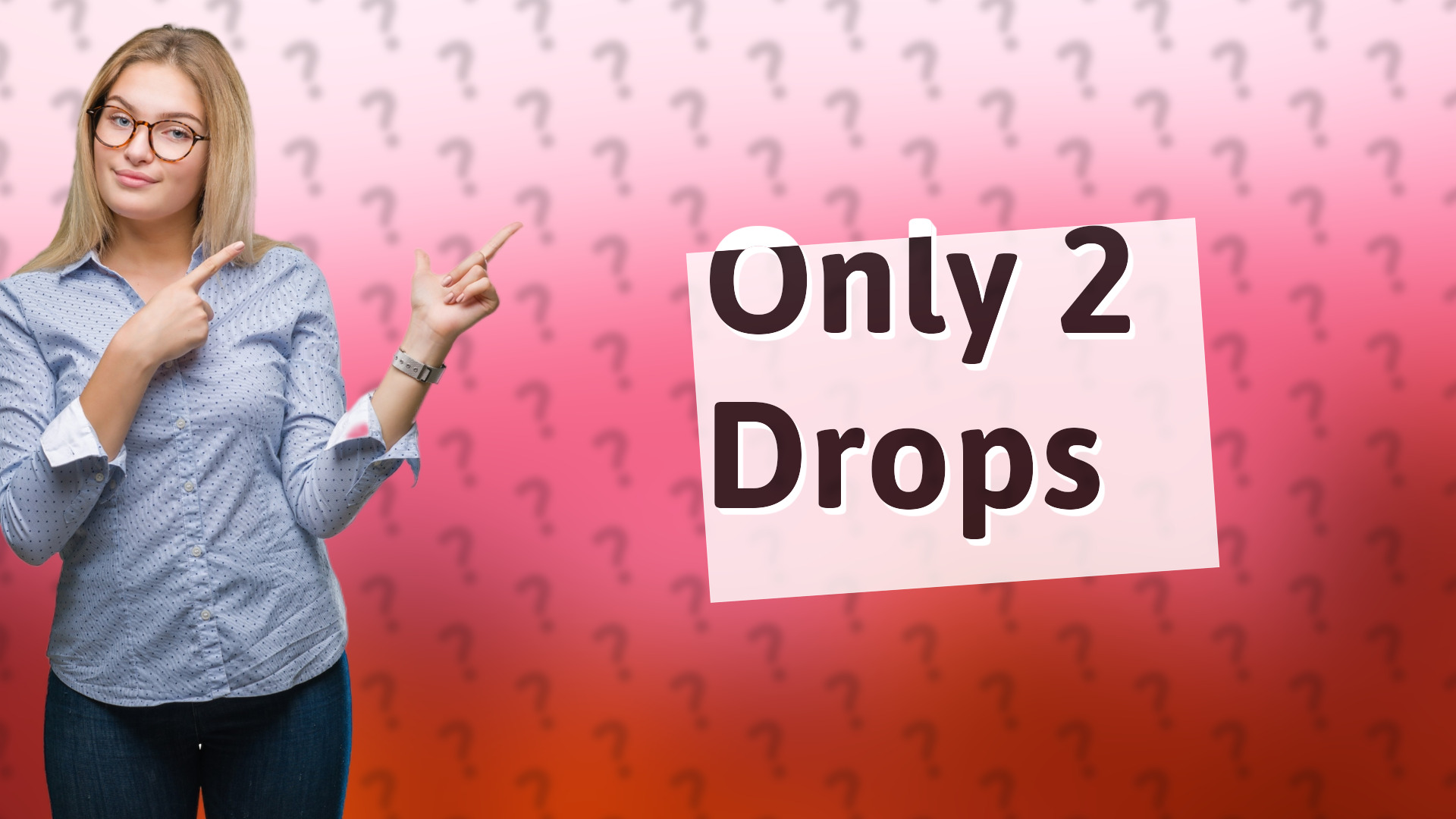 Only 2 Drops