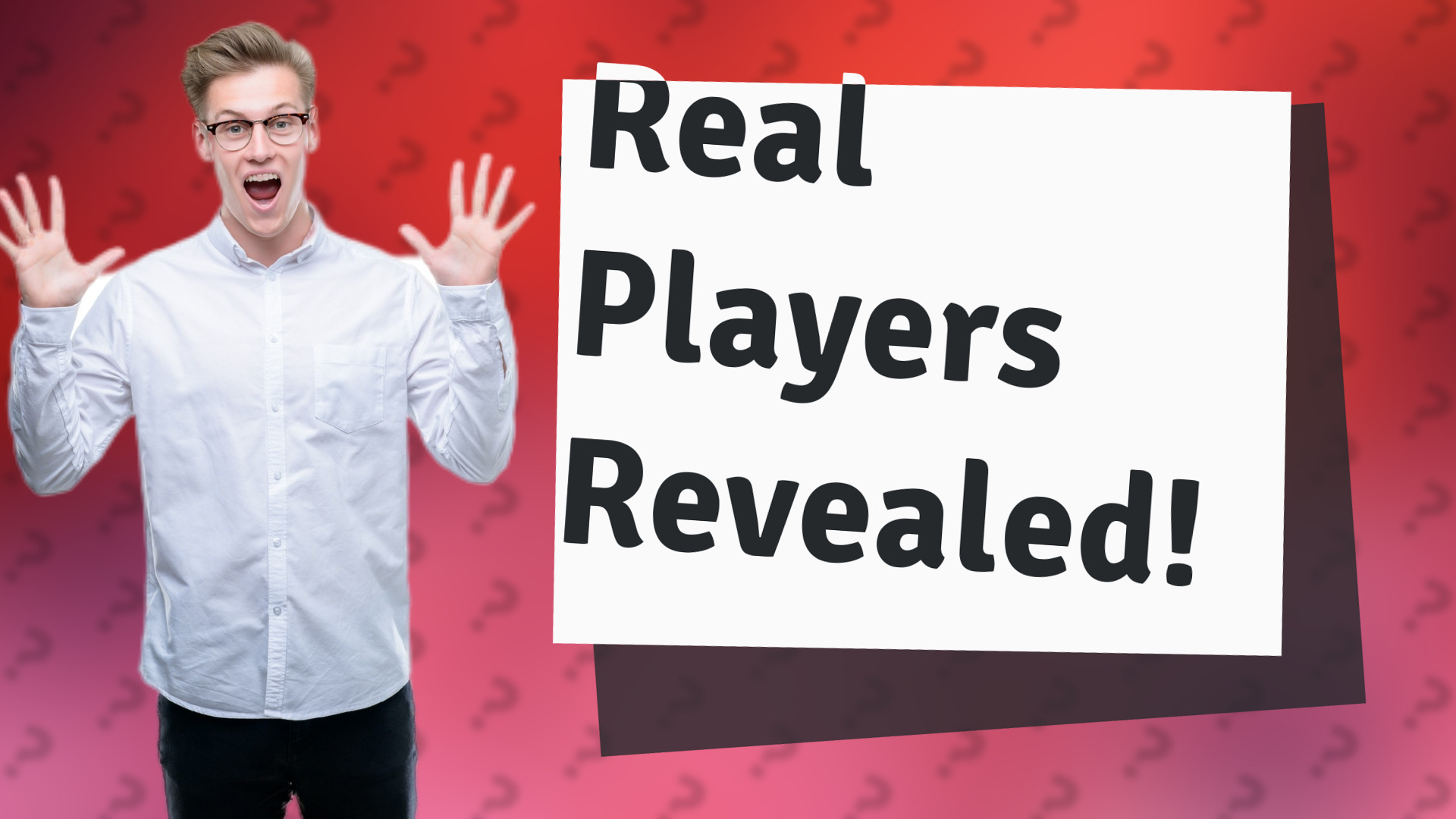 Real Players Revealed!