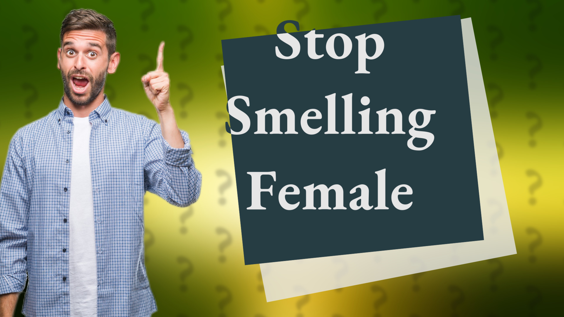 Stop Smelling Female