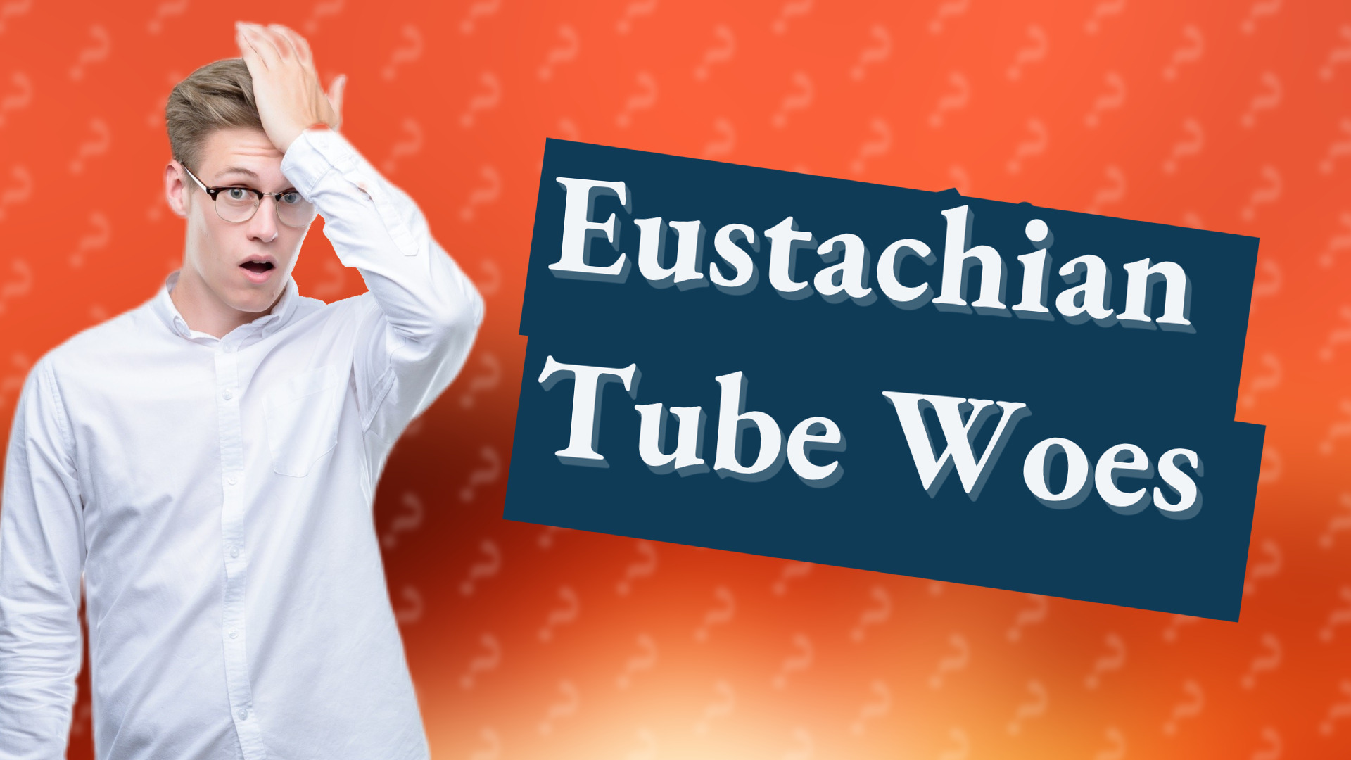 Eustachian Tube Woes
