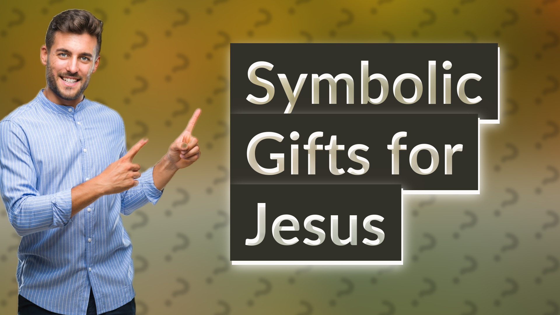 Symbolic Gifts for Jesus