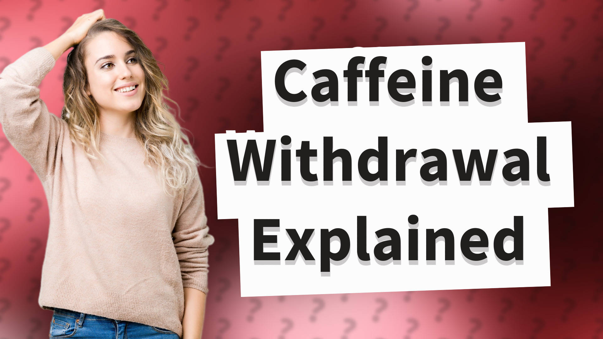 Caffeine Withdrawal Explained