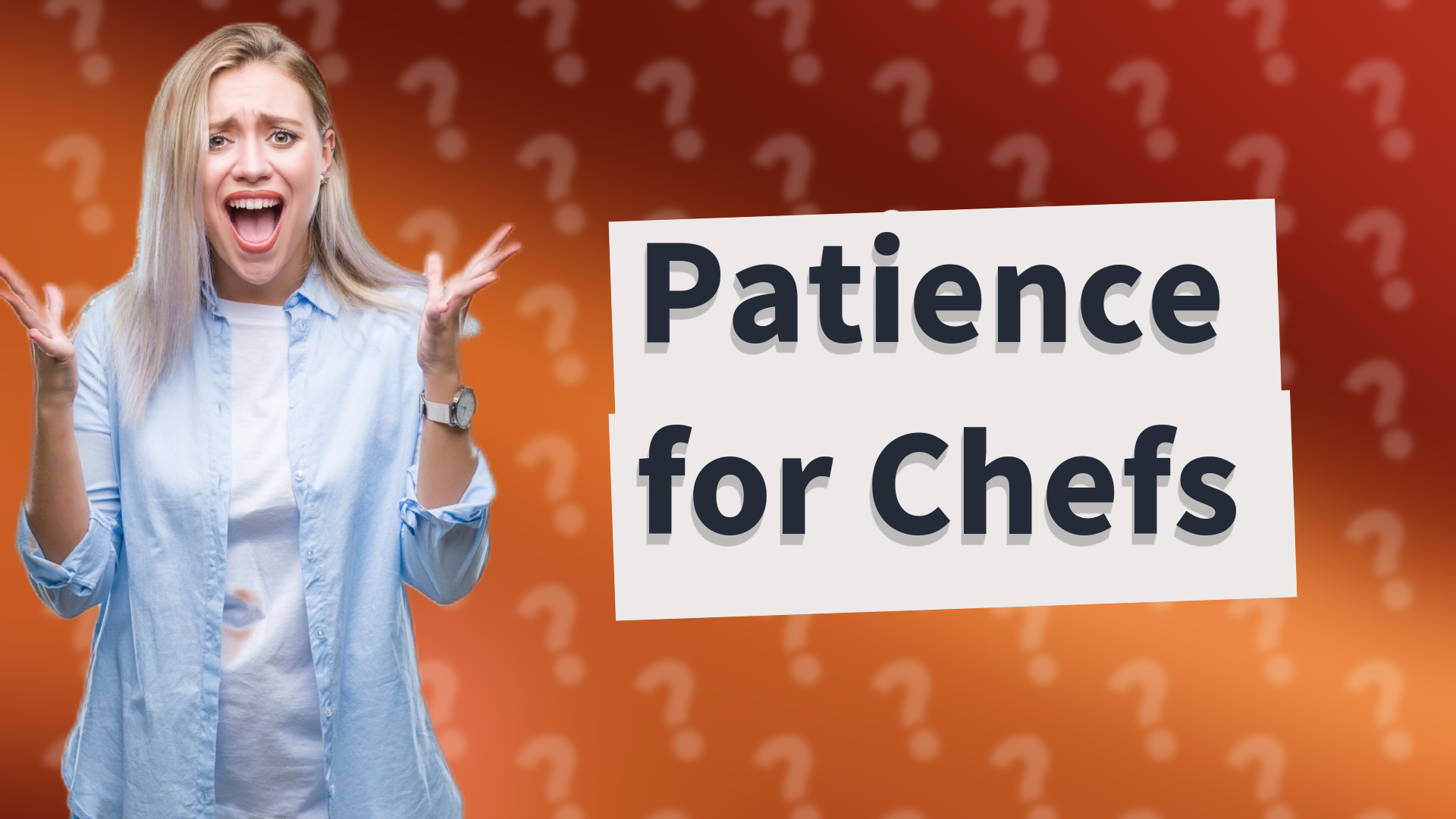 Patience for Chefs