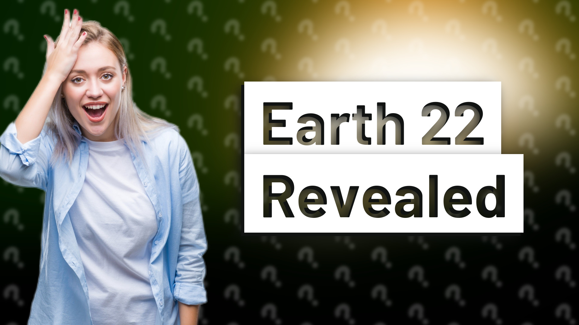 Earth 22 Revealed