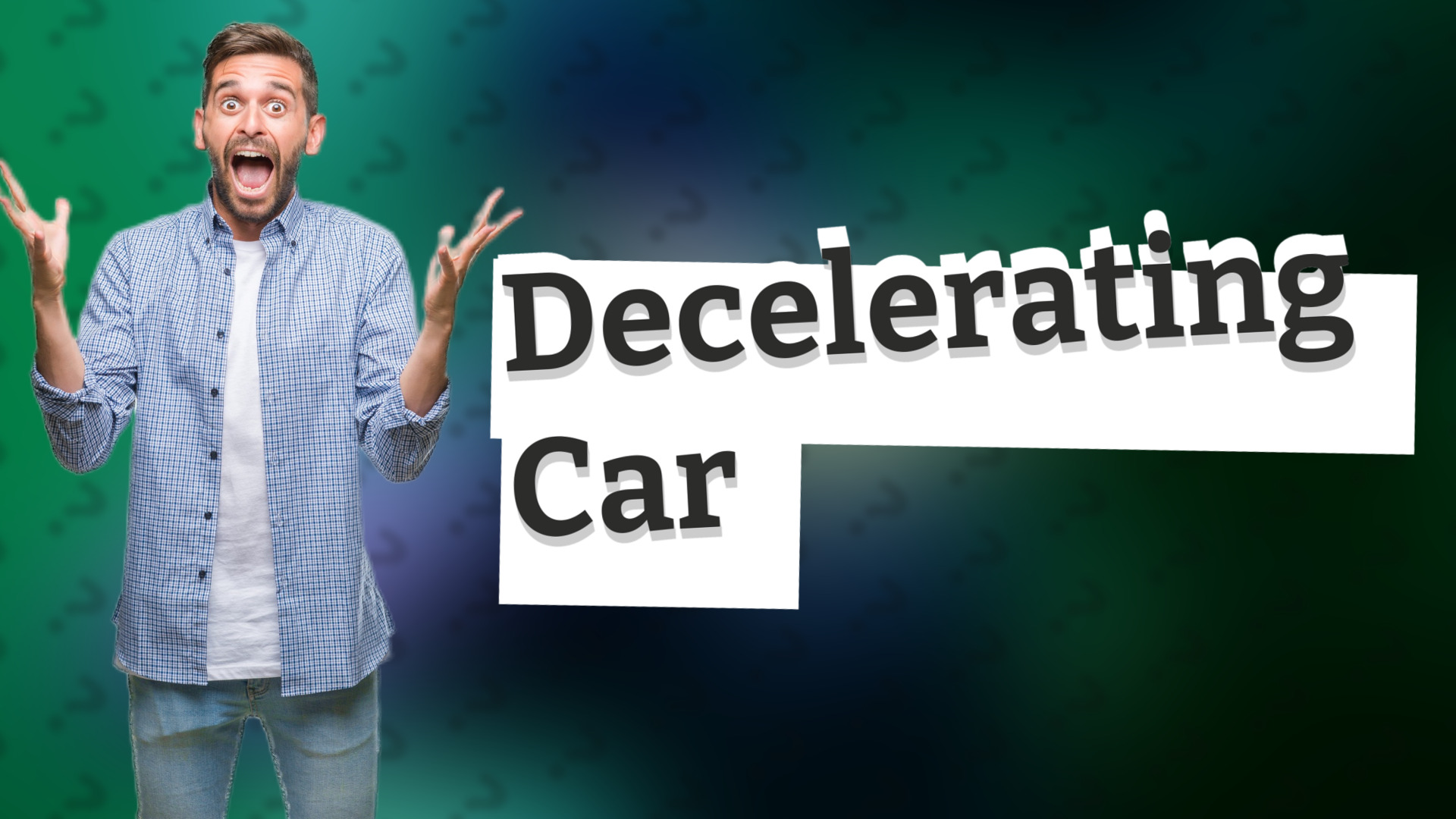 Decelerating Car