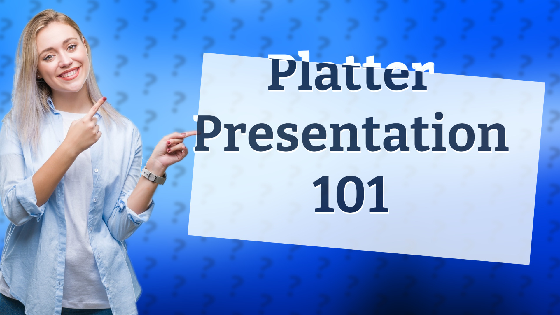 Platter Presentation 101