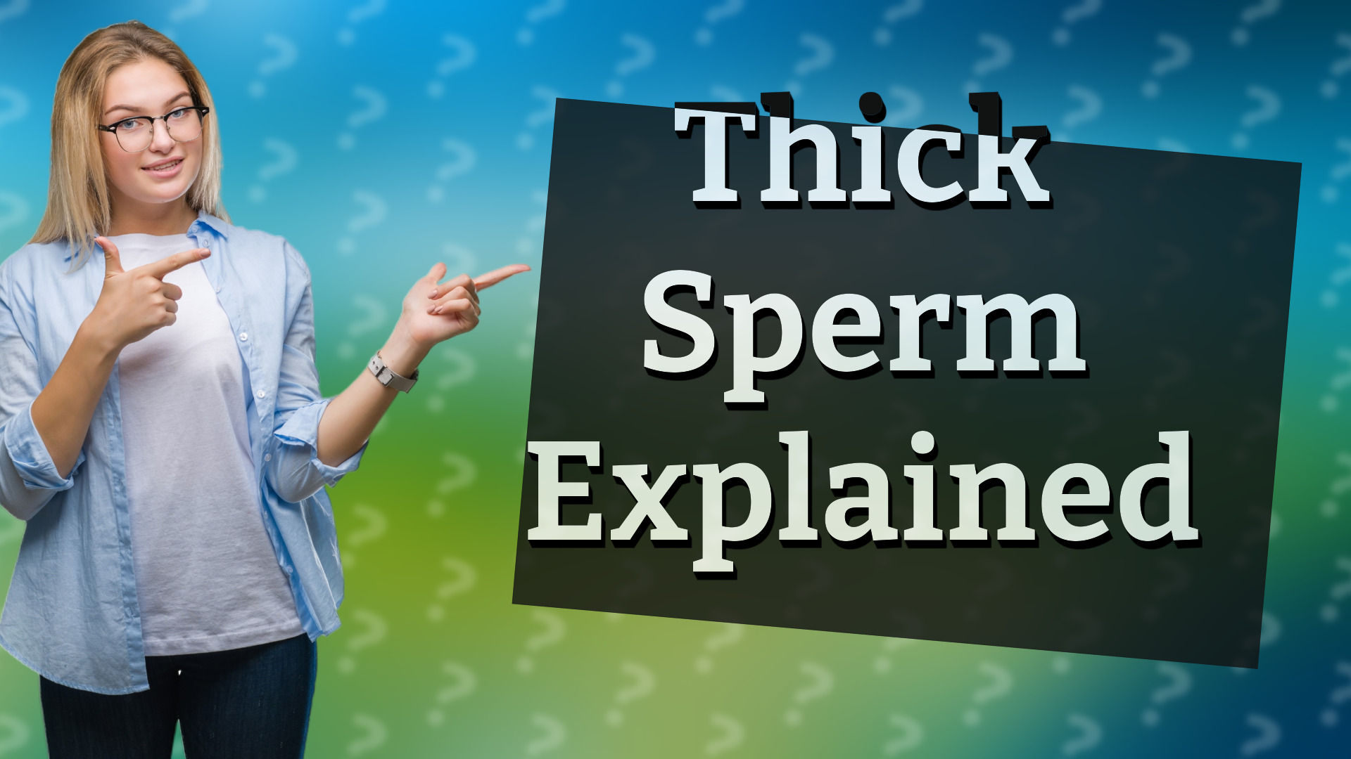 Thick Sperm Explained