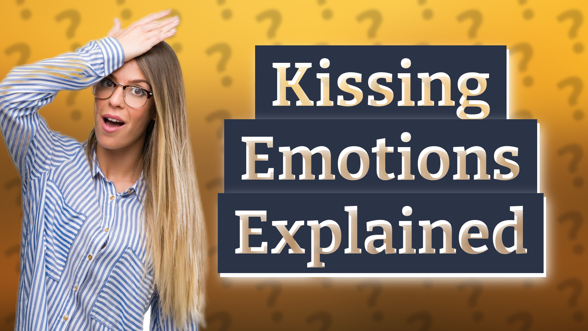 Kissing Emotions Explained