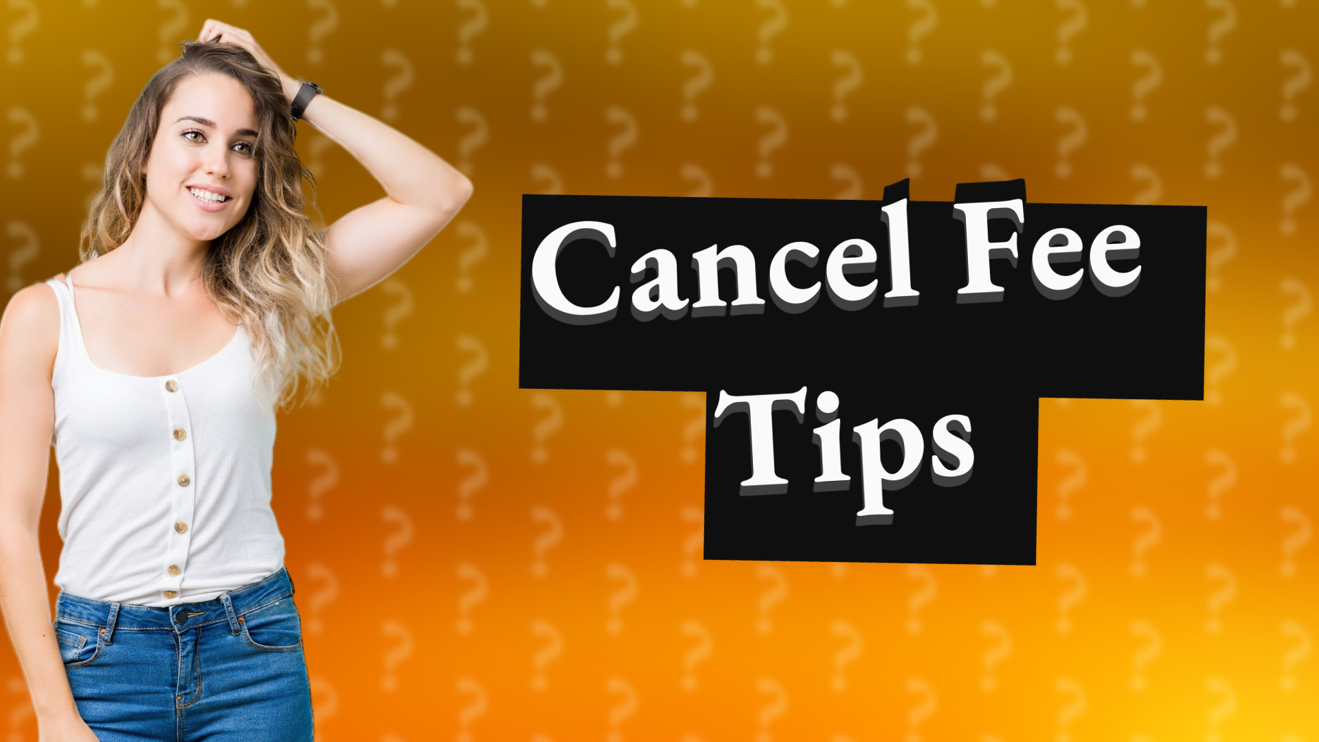 Cancel Fee Tips