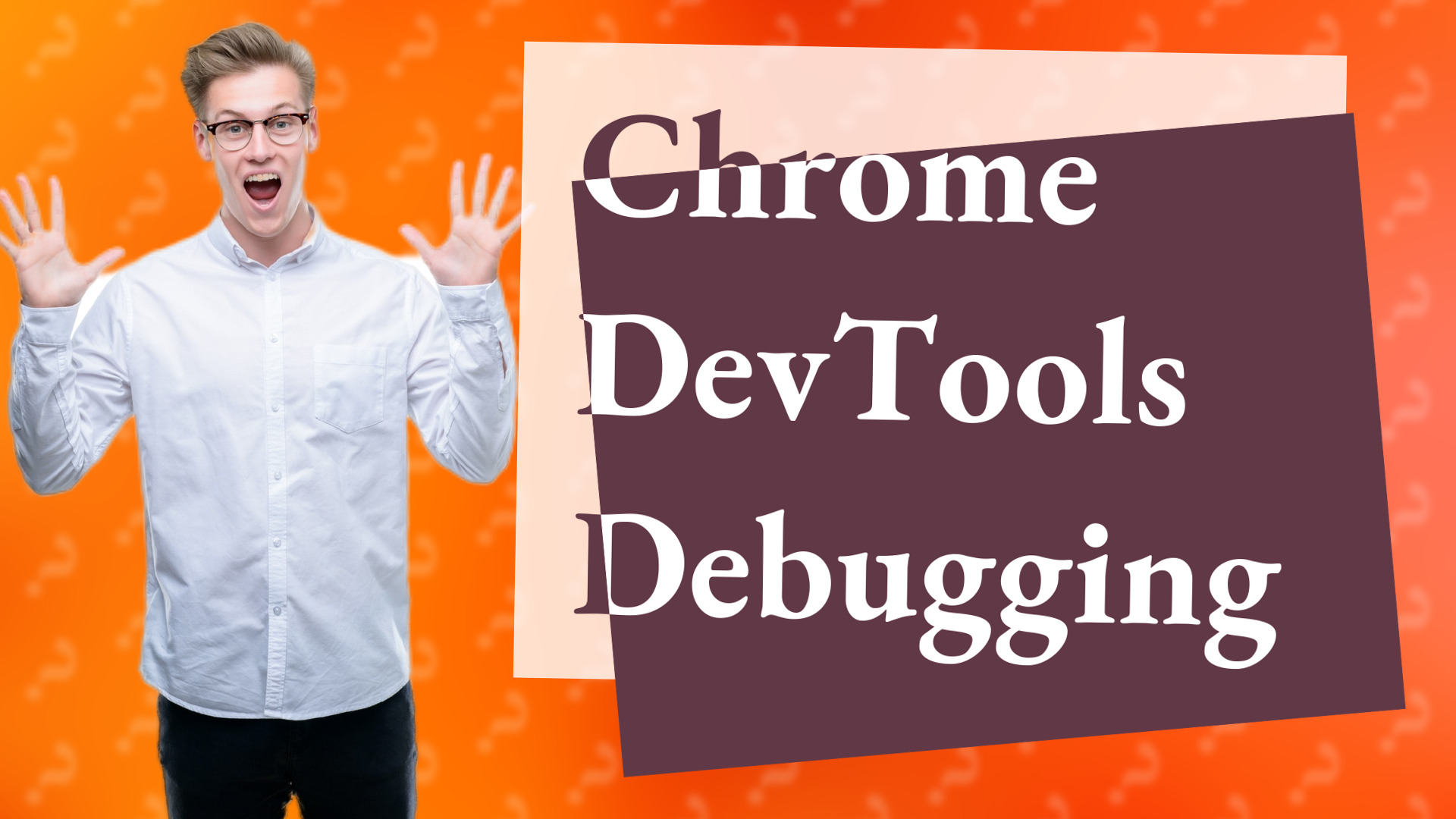 Chrome DevTools Debugging