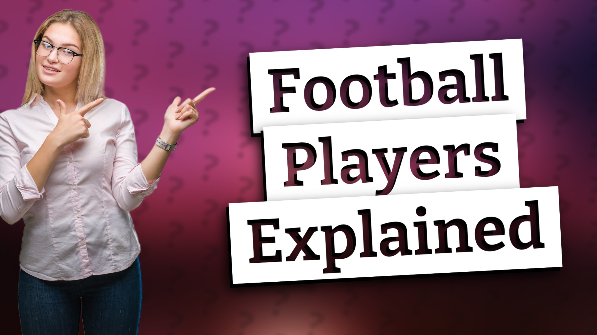 Football Players Explained